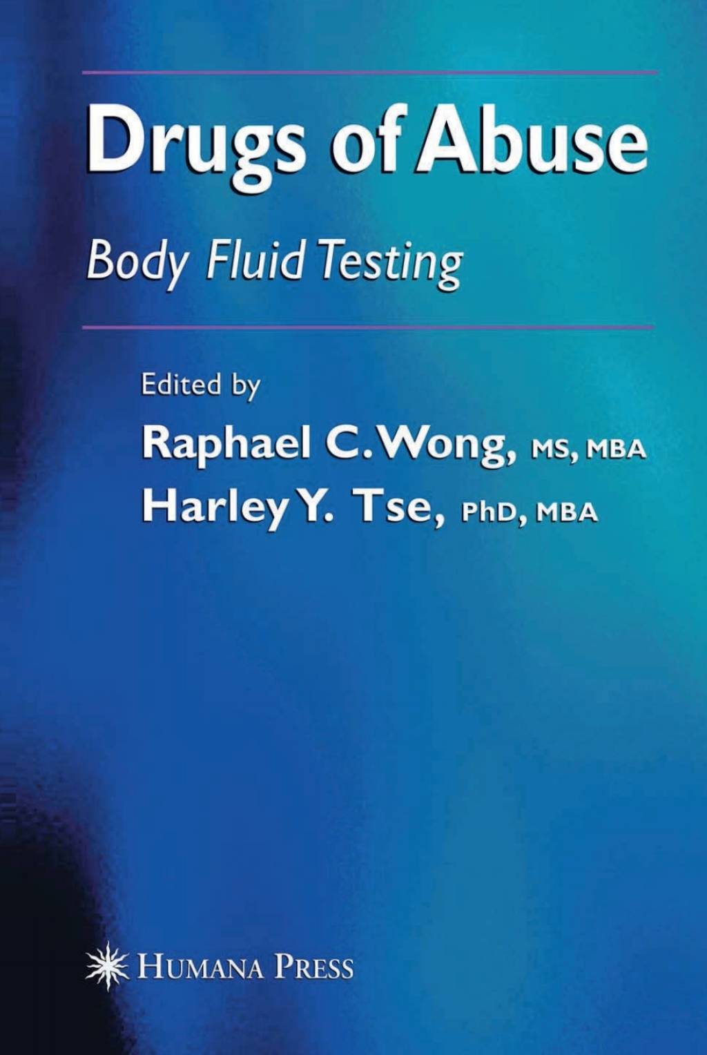 Drugs of Abuse Body Fluid Testing 1st Edition