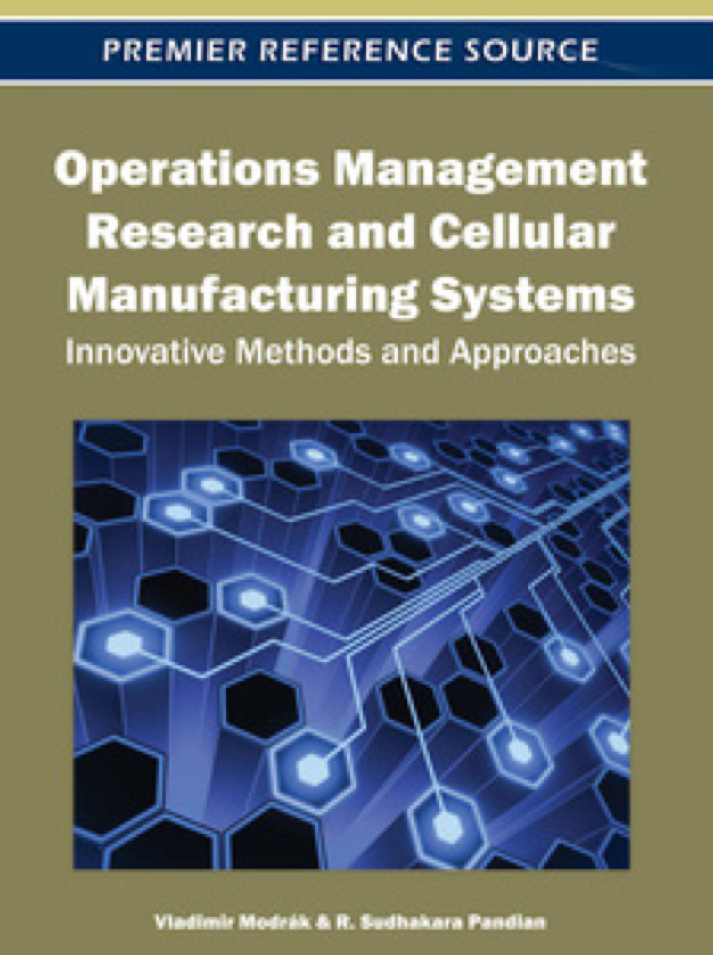 Operations Management Research and Cellular Manufacturing Systems: Innovative Methods and Approaches Innovative Methods and Approaches