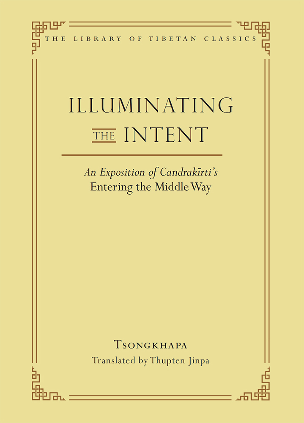 Illuminating the Intent An Exposition of Candrakirti's Entering the Middle Way