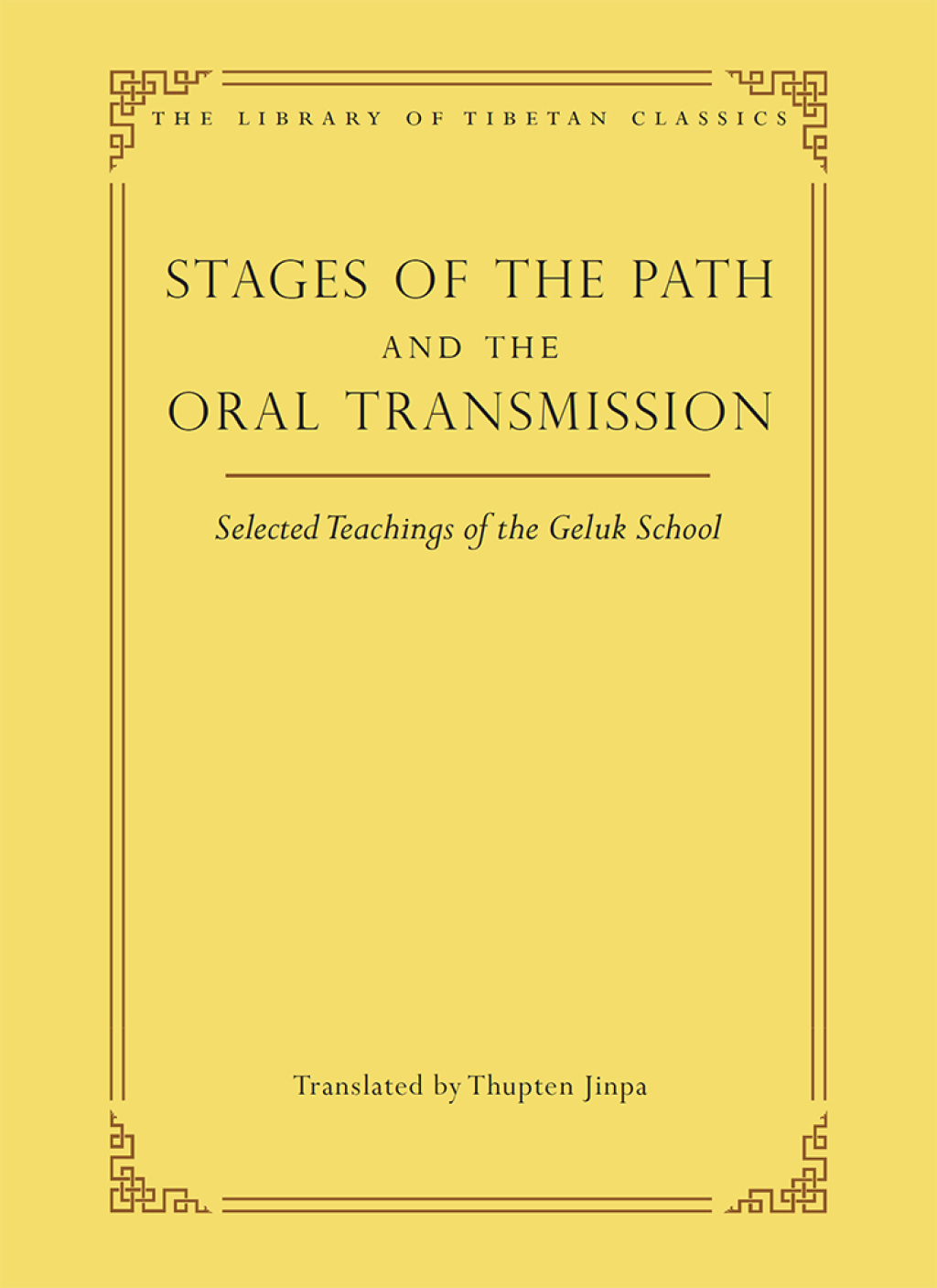 Stages of the Path and the Oral Transmission Selected Teachings of the Geluk School