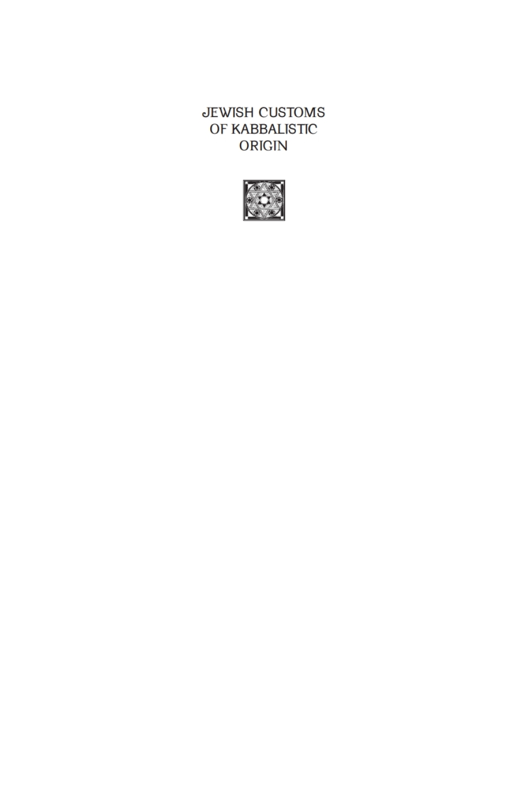 Jewish Customs of Kabbalistic Origin Their Origin and Practice