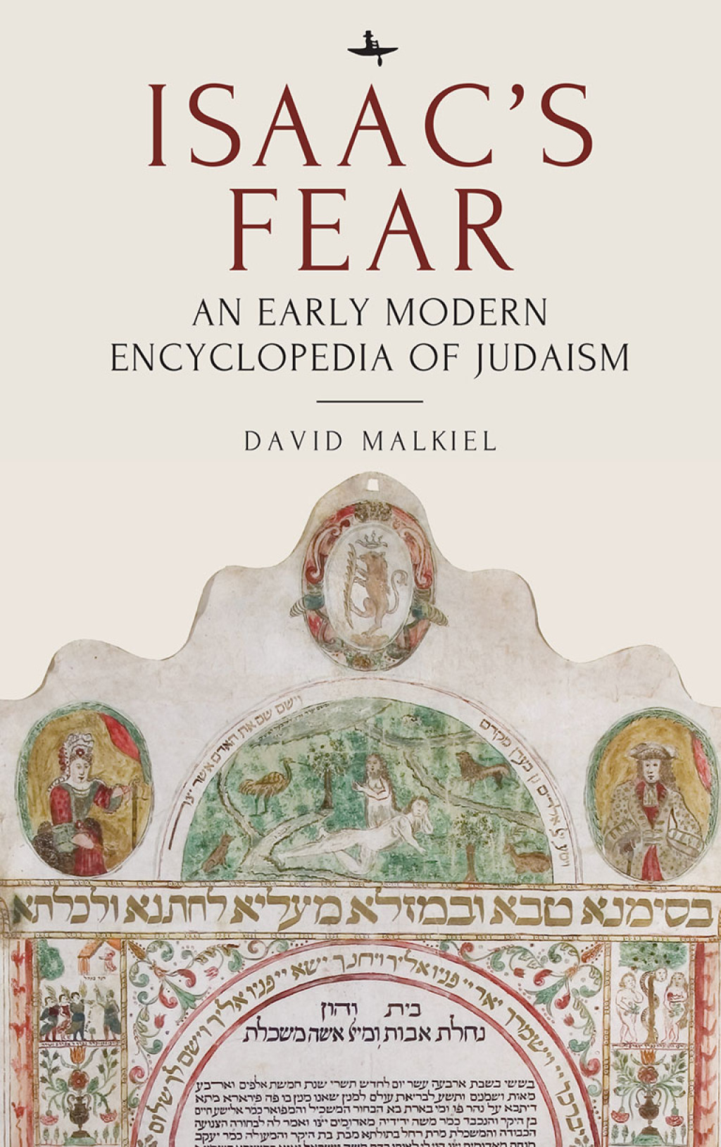 Isaac’s Fear An Early Modern Encyclopedia of Judaism