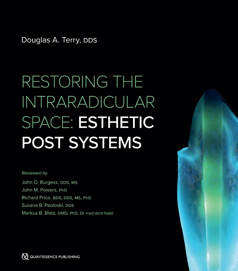 Restoring the Intraradicular Space: Esthetic Post Systems 1st Edition