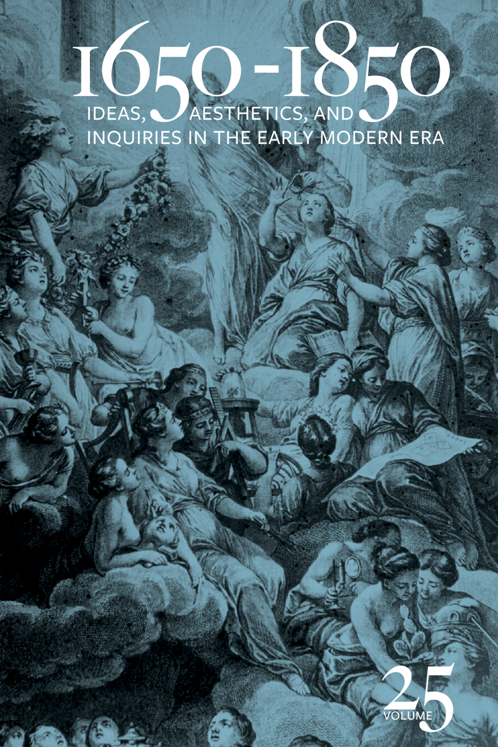 1650-1850 Ideas, Aesthetics, and Inquiries in the Early Modern Era (Volume 25)