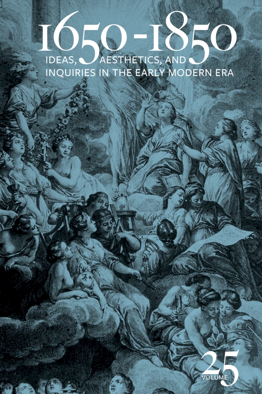 1650-1850 Ideas, Aesthetics, and Inquiries in the Early Modern Era (Volume 25)