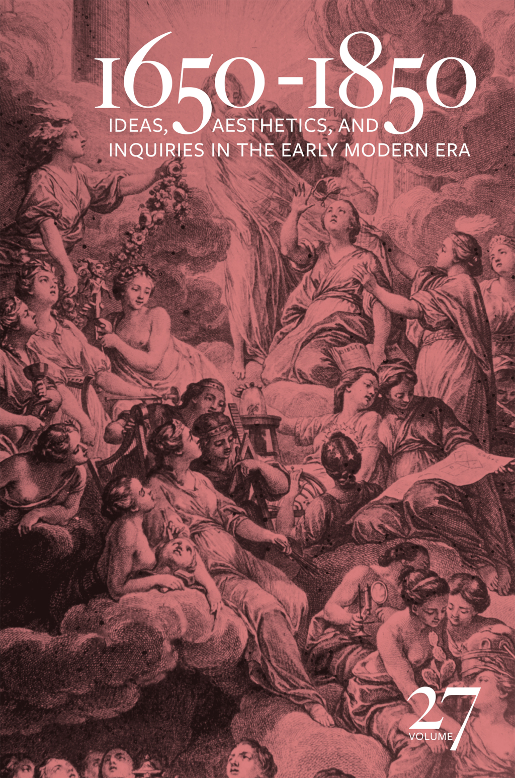 1650-1850 Ideas, Aesthetics, and Inquiries in the Early Modern Era (Volume 27)