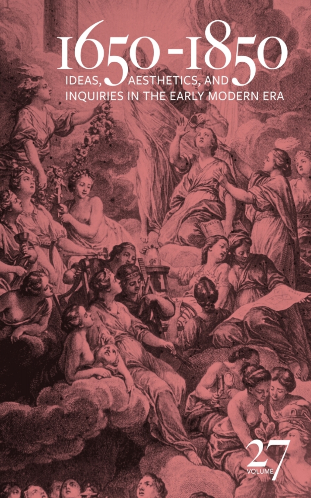 1650-1850 Ideas, Aesthetics, and Inquiries in the Early Modern Era (Volume 27)