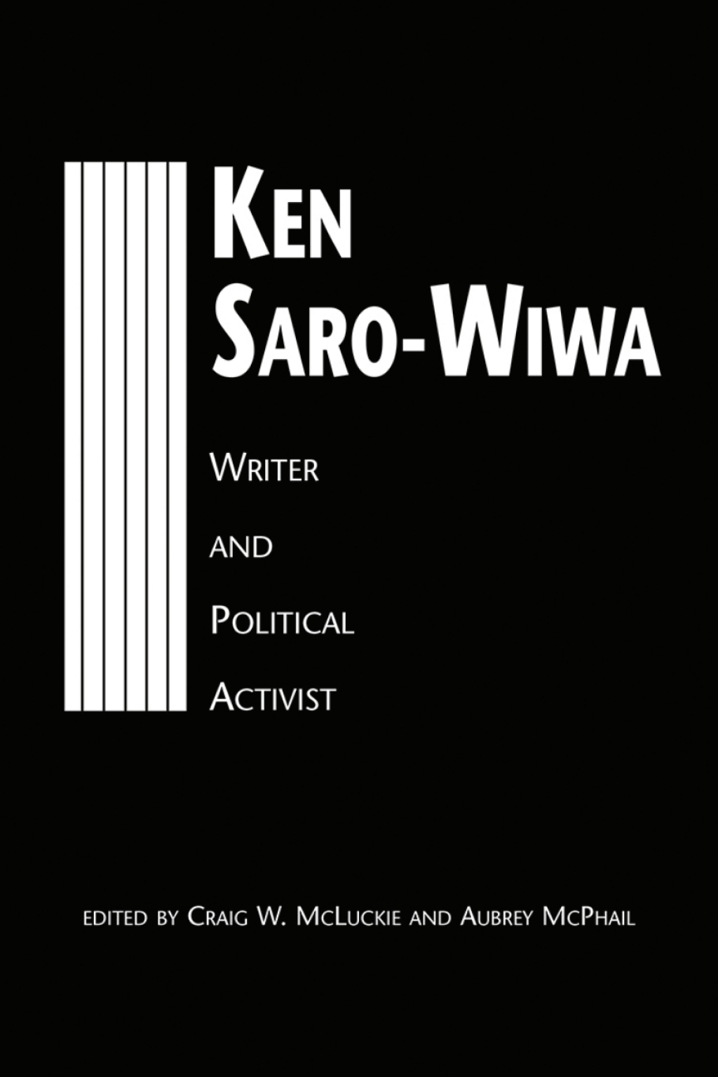 Ken Saro-Wiwa: Writer and Political Activist 1st Edition