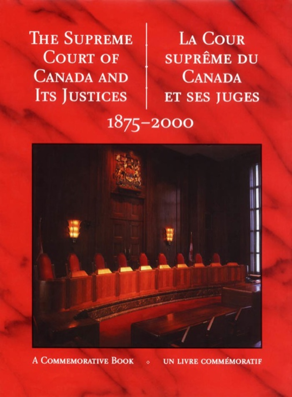 The Supreme Court of Canada and its Justices 1875-2000 La Cour suprême du Canada et ses juges 1875-2000
