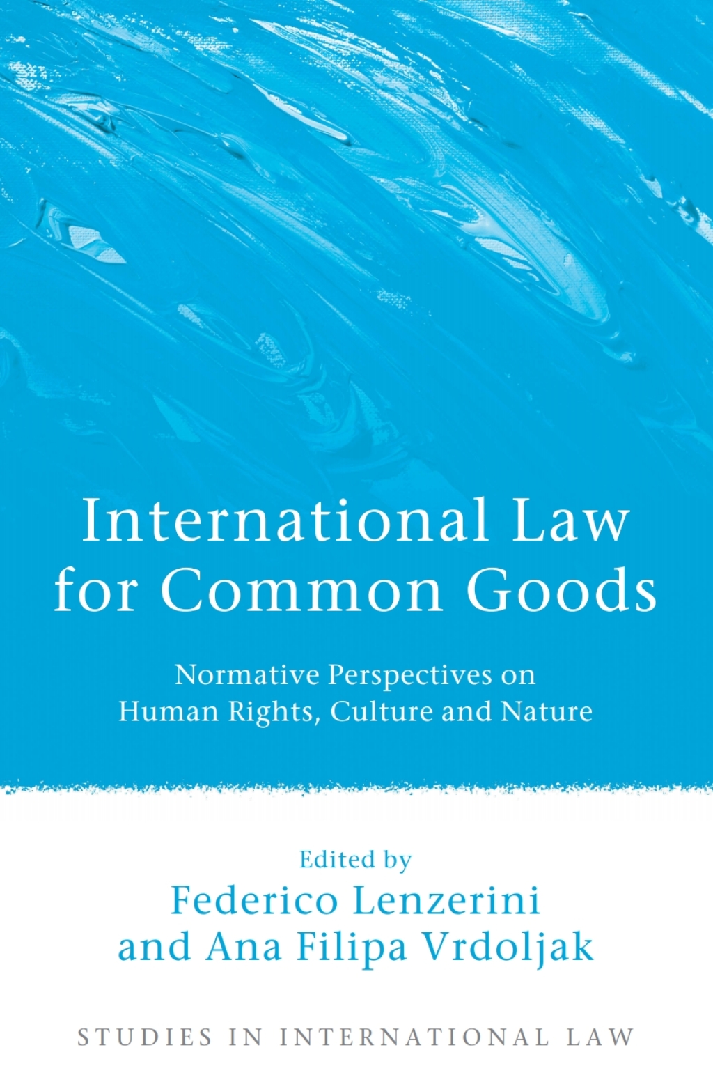 International Law for Common Goods Normative Perspectives on Human Rights, Culture and Nature 1st Edition