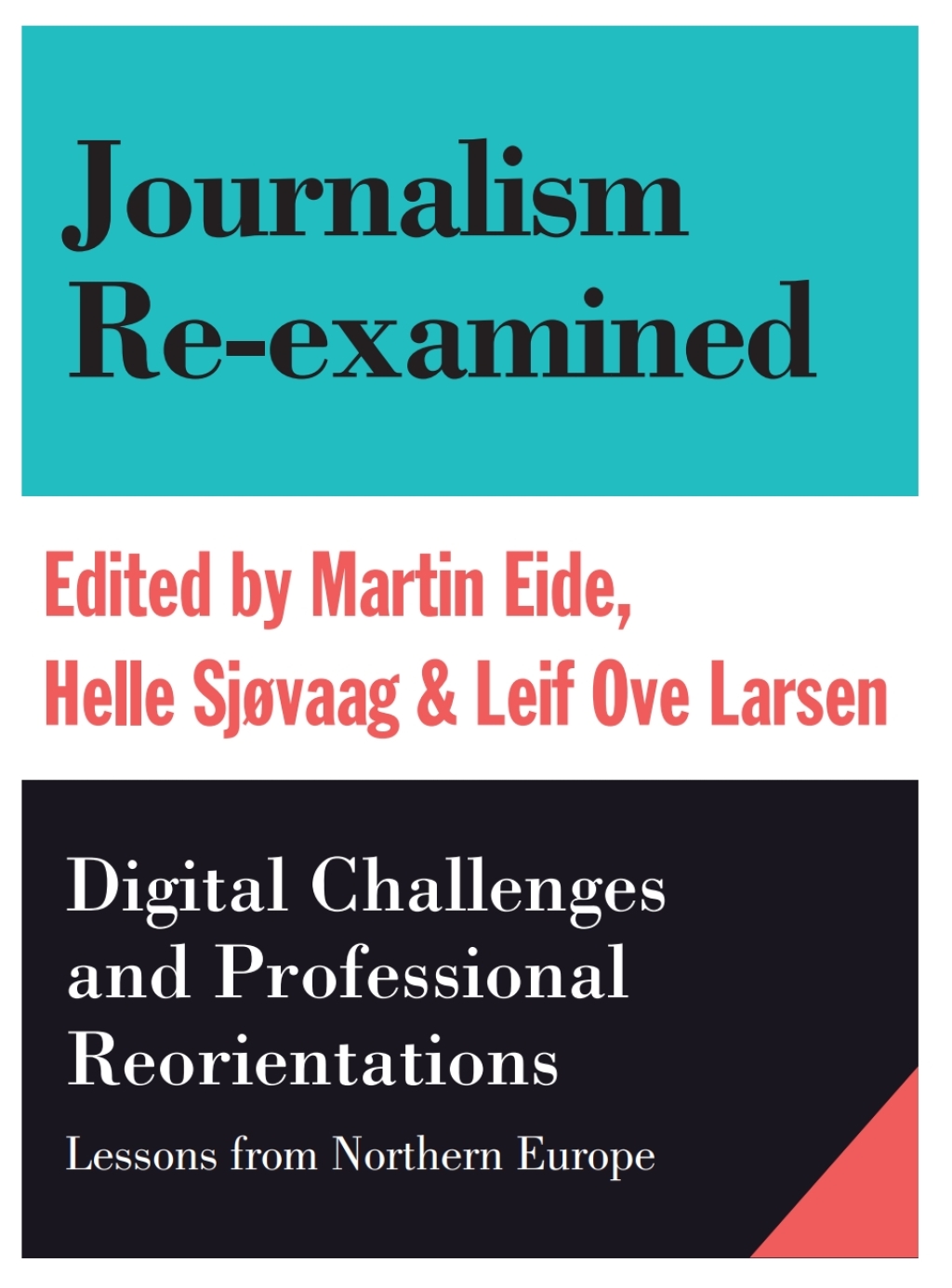 Journalism Re-examined Digital Challenges and Professional Orientations (Lessons from Northern Europe) 1st Edition