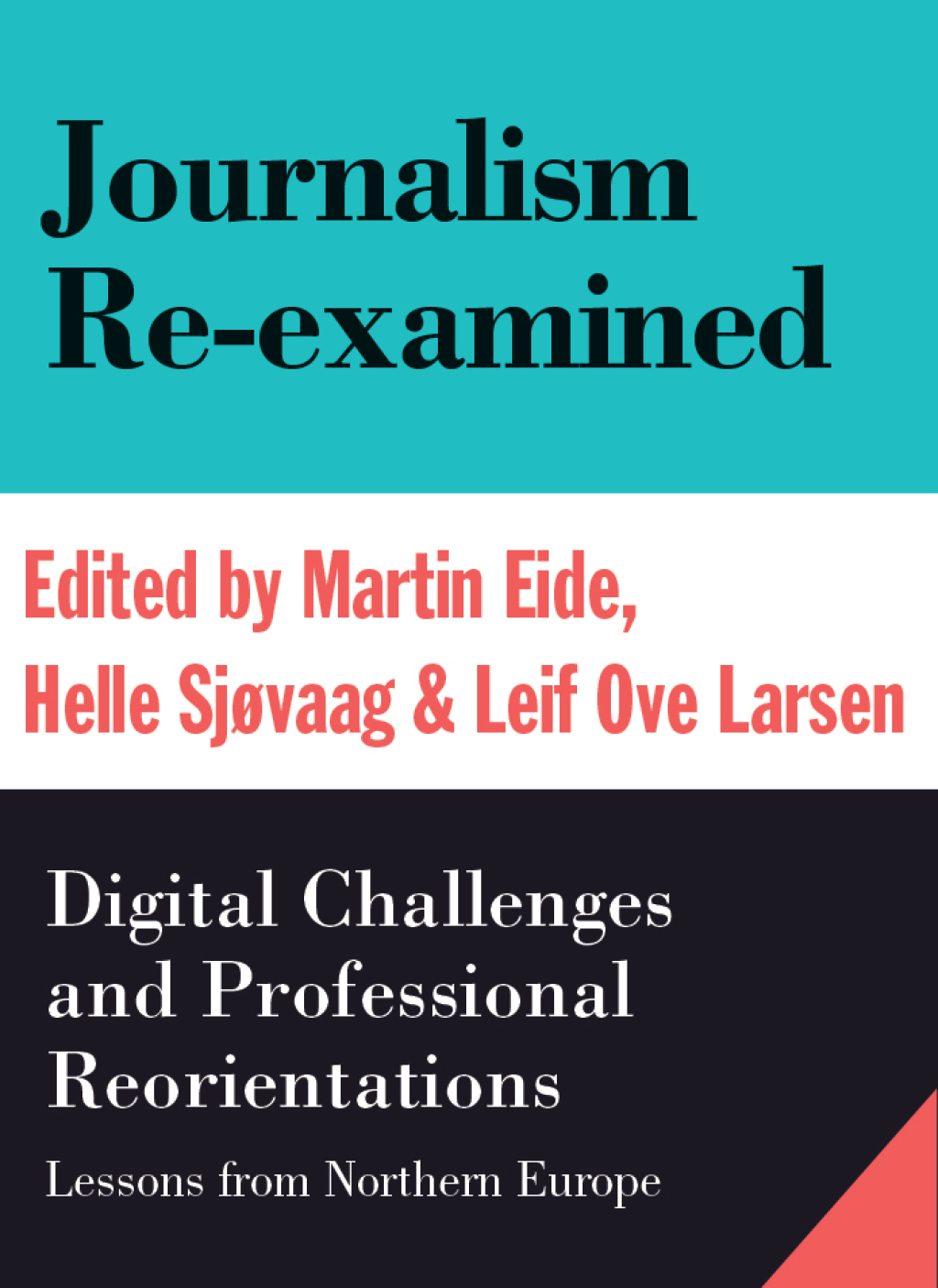 Journalism Re-examined Digital Challenges and Professional Orientations (Lessons from Northern Europe) 1st Edition
