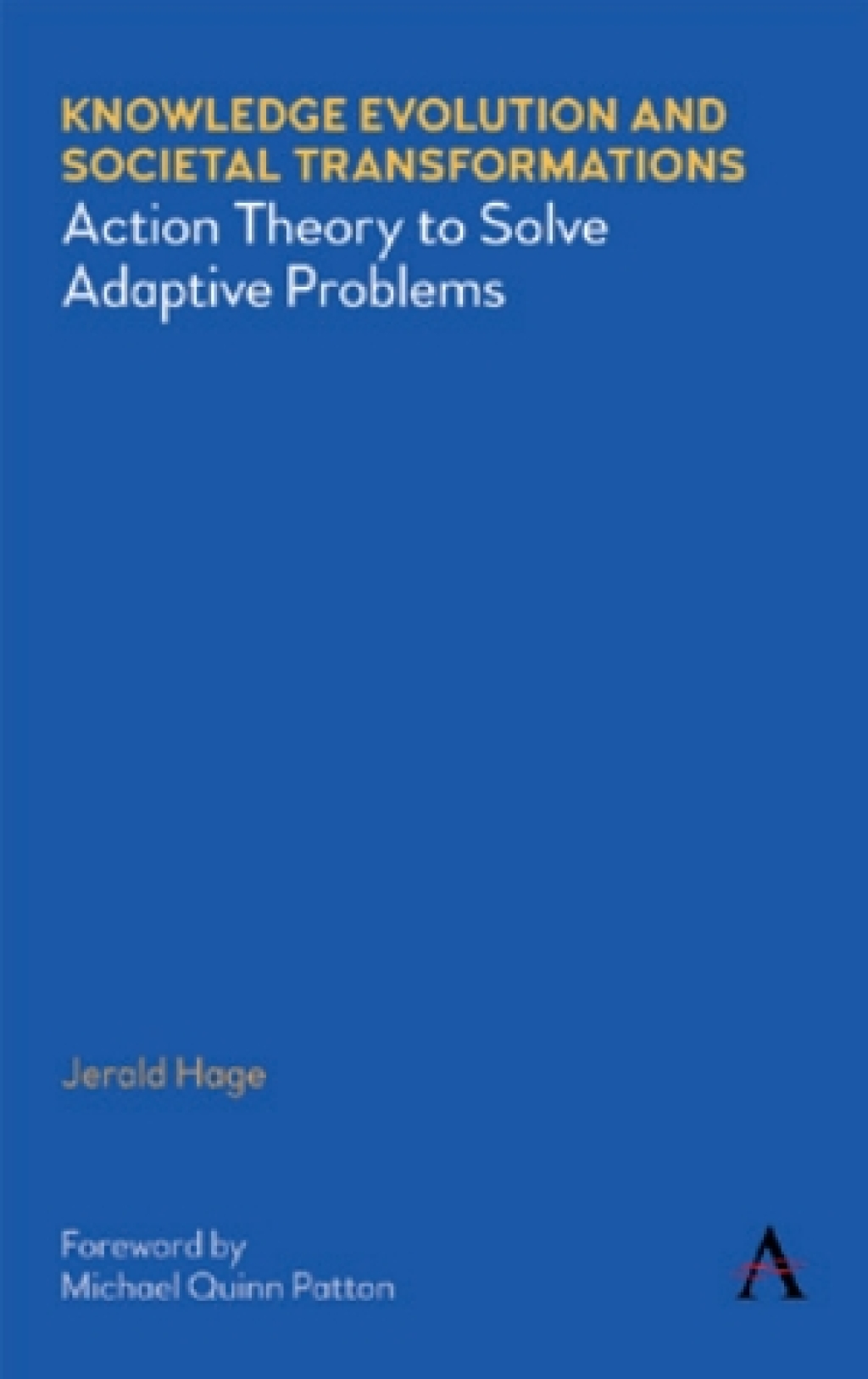 Knowledge Evolution and Societal Transformations Action Theory to Solve Adaptive Problems 1st Edition