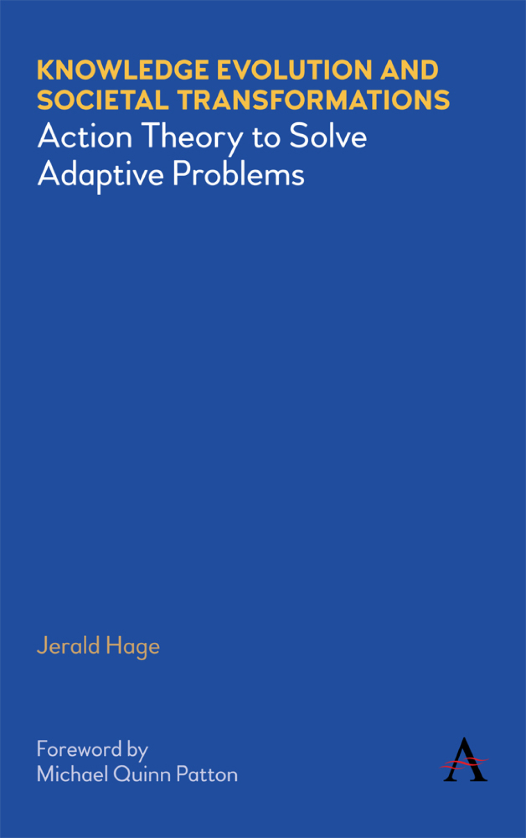 Knowledge Evolution and Societal Transformations Action Theory to Solve Adaptive Problems 1st Edition
