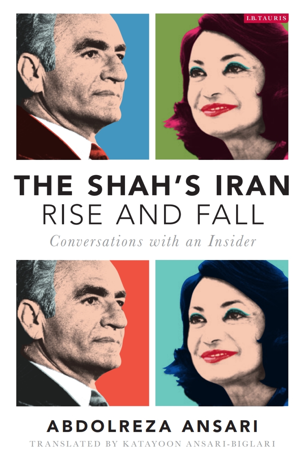 The Shah's Iran - Rise and Fall Conversations with an Insider 1st Edition