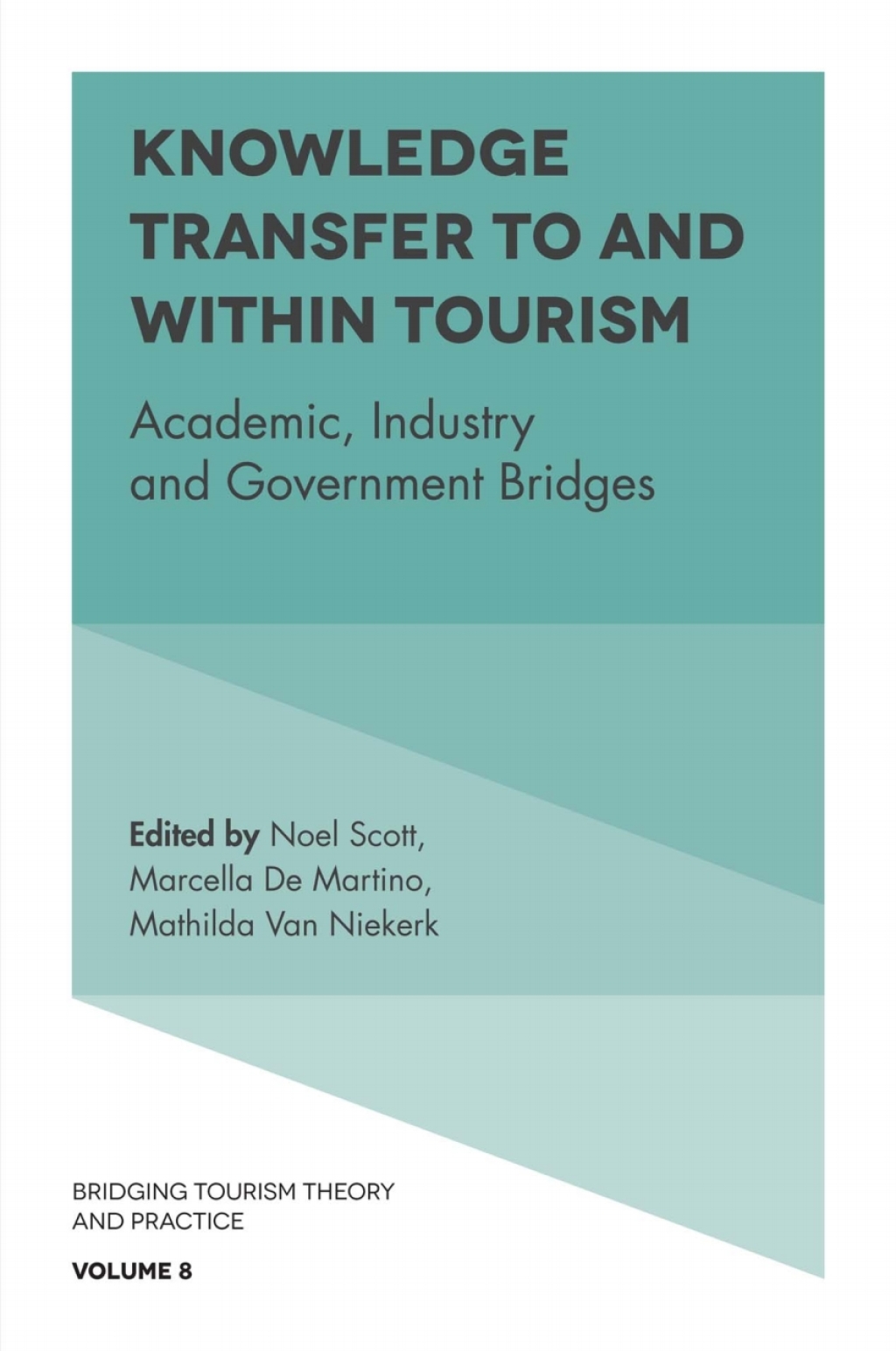 Knowledge Transfer To and Within Tourism Academic, Industry and Government Bridges