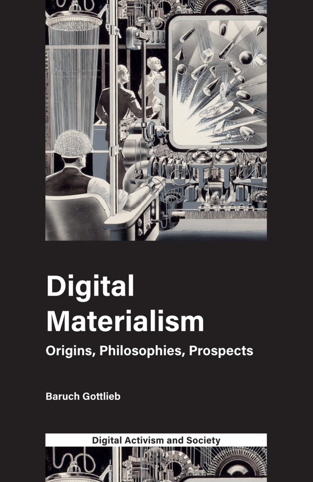 Digital Materialism Origins, Philosophies, Prospects