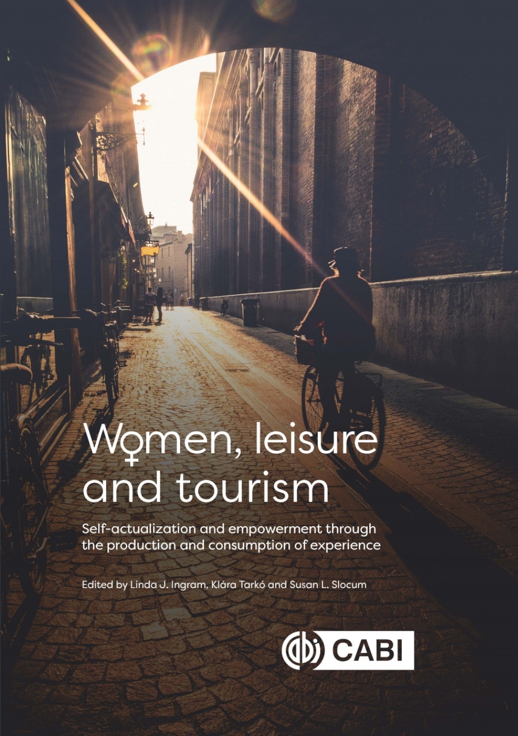Women, Leisure and Tourism Self-actualization and Empowerment through the Production and Consumption of Experience