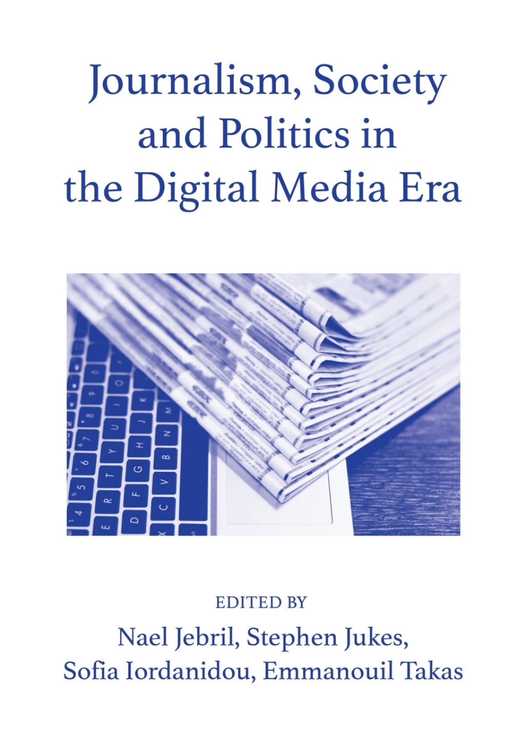 Journalism, Society and Politics in the Digital Media Era 1st Edition