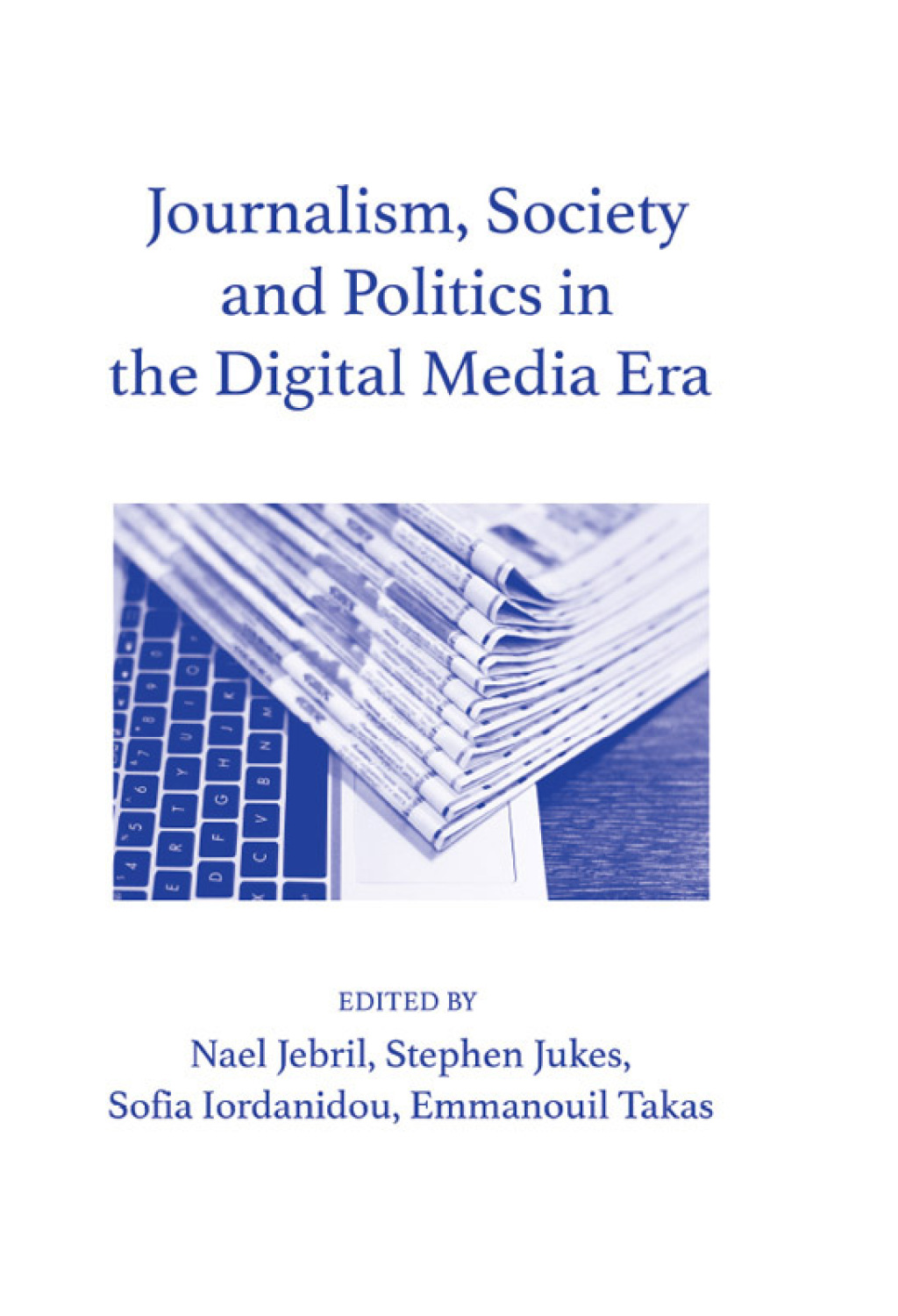 Journalism, Society and Politics in the Digital Media Era 1st Edition