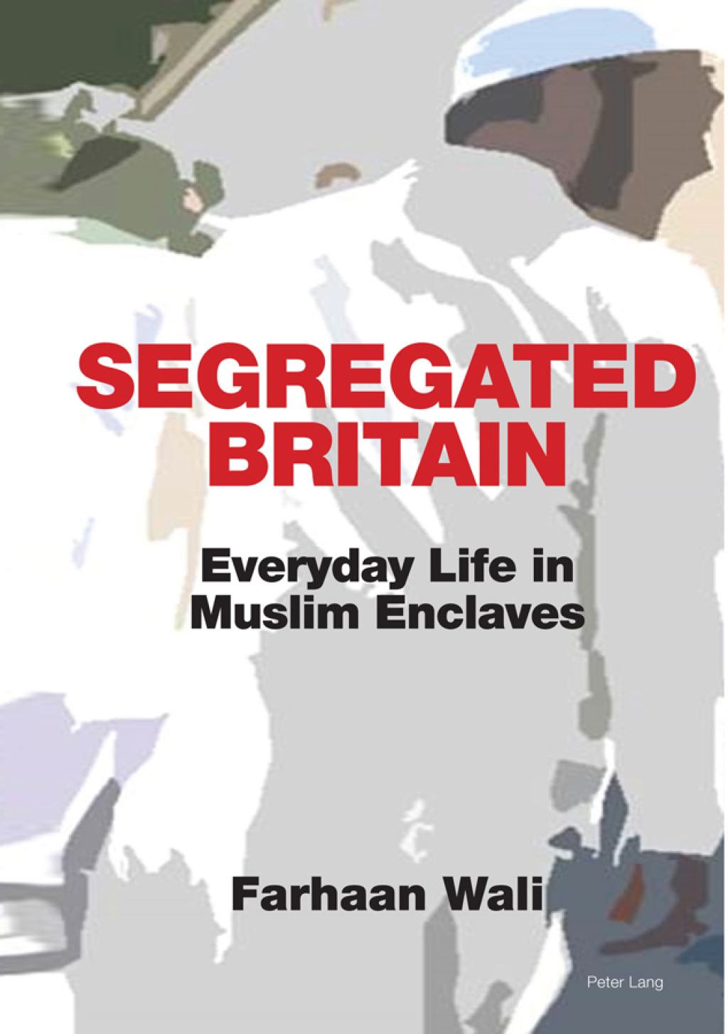 Segregated Britain Everyday Life in Muslim Enclaves 1st Edition