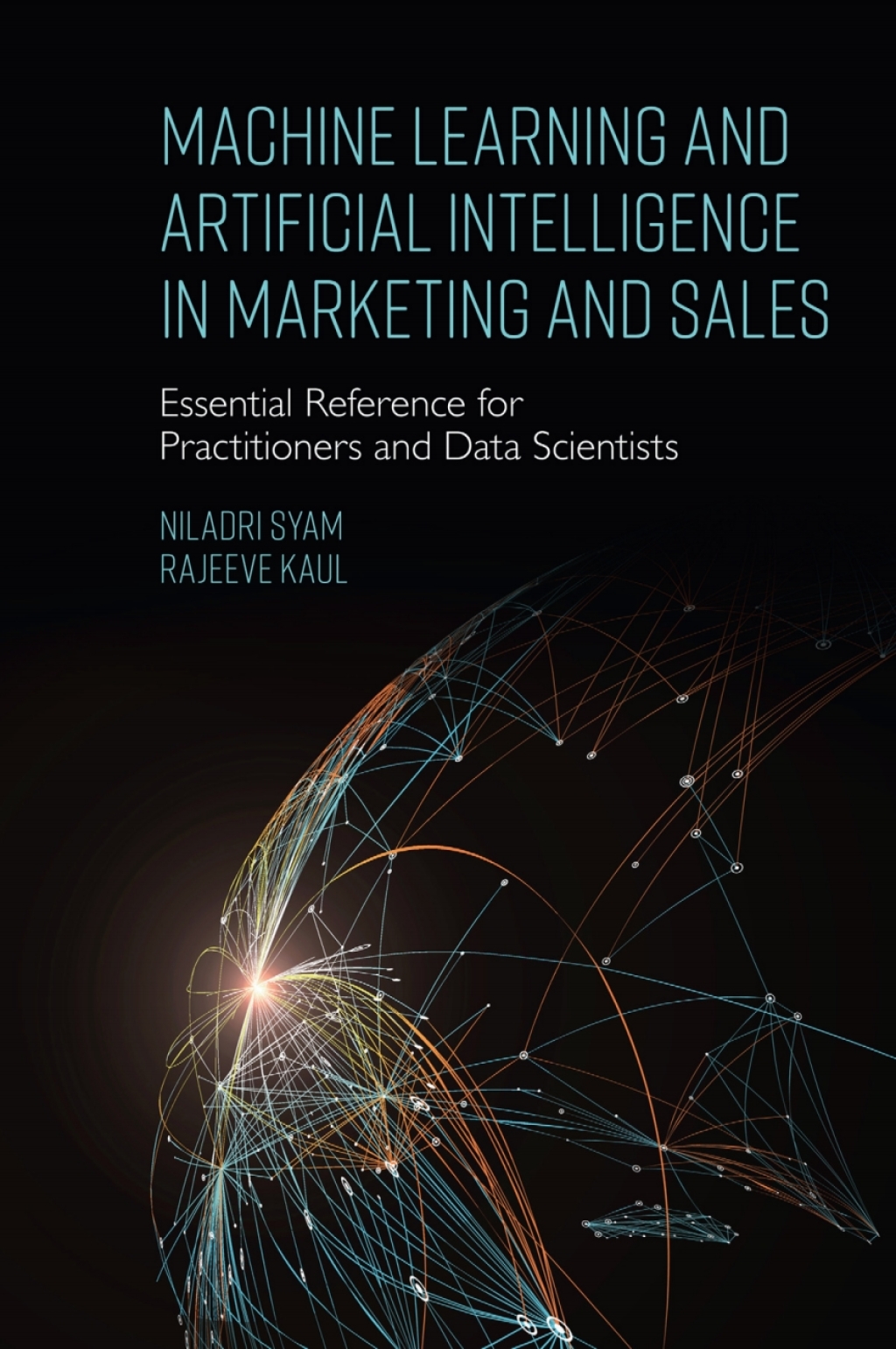 Machine Learning and Artificial Intelligence in Marketing and Sales Essential Reference for Practitioners and Data Scientists