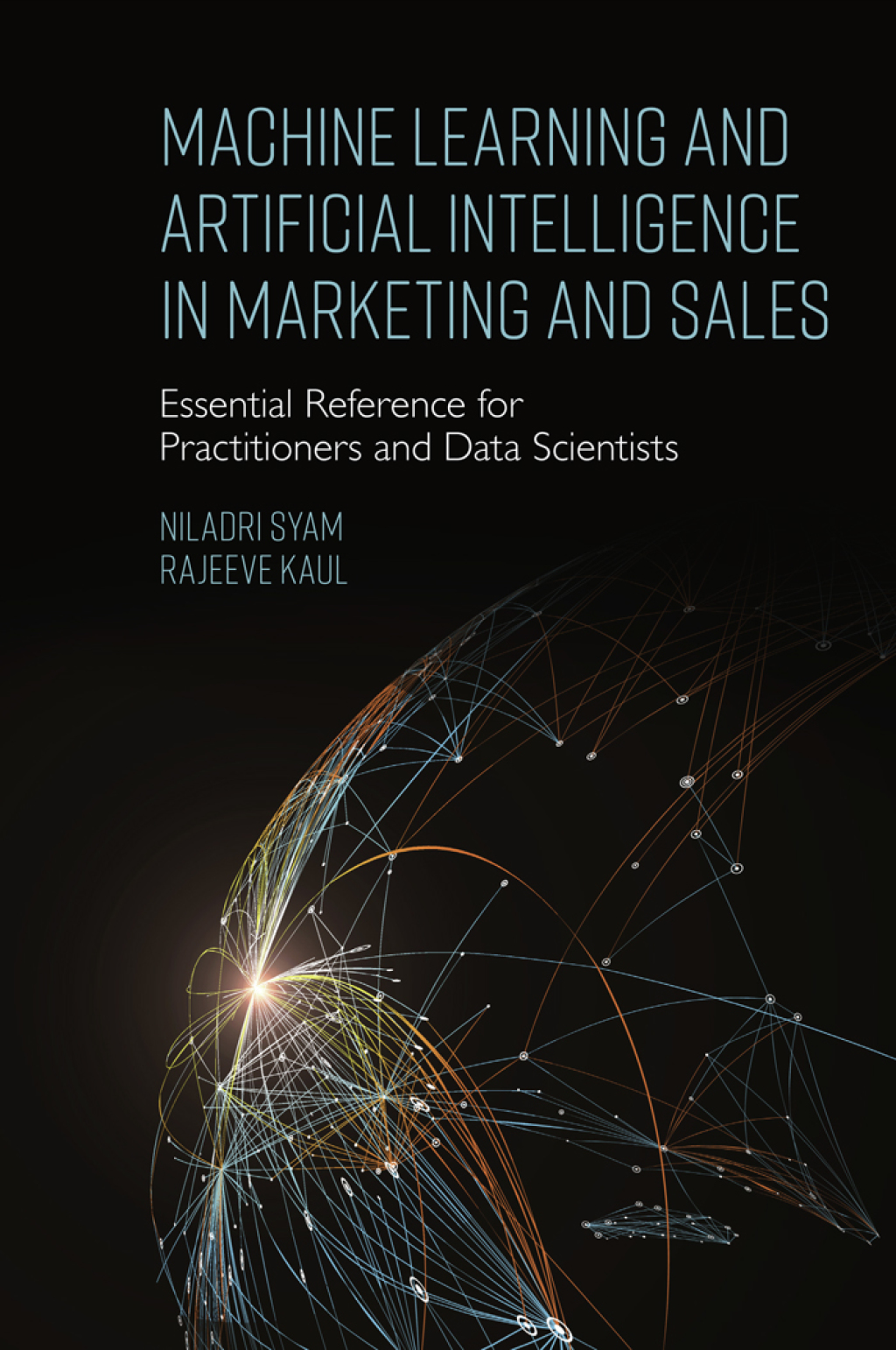 Machine Learning and Artificial Intelligence in Marketing and Sales Essential Reference for Practitioners and Data Scientists