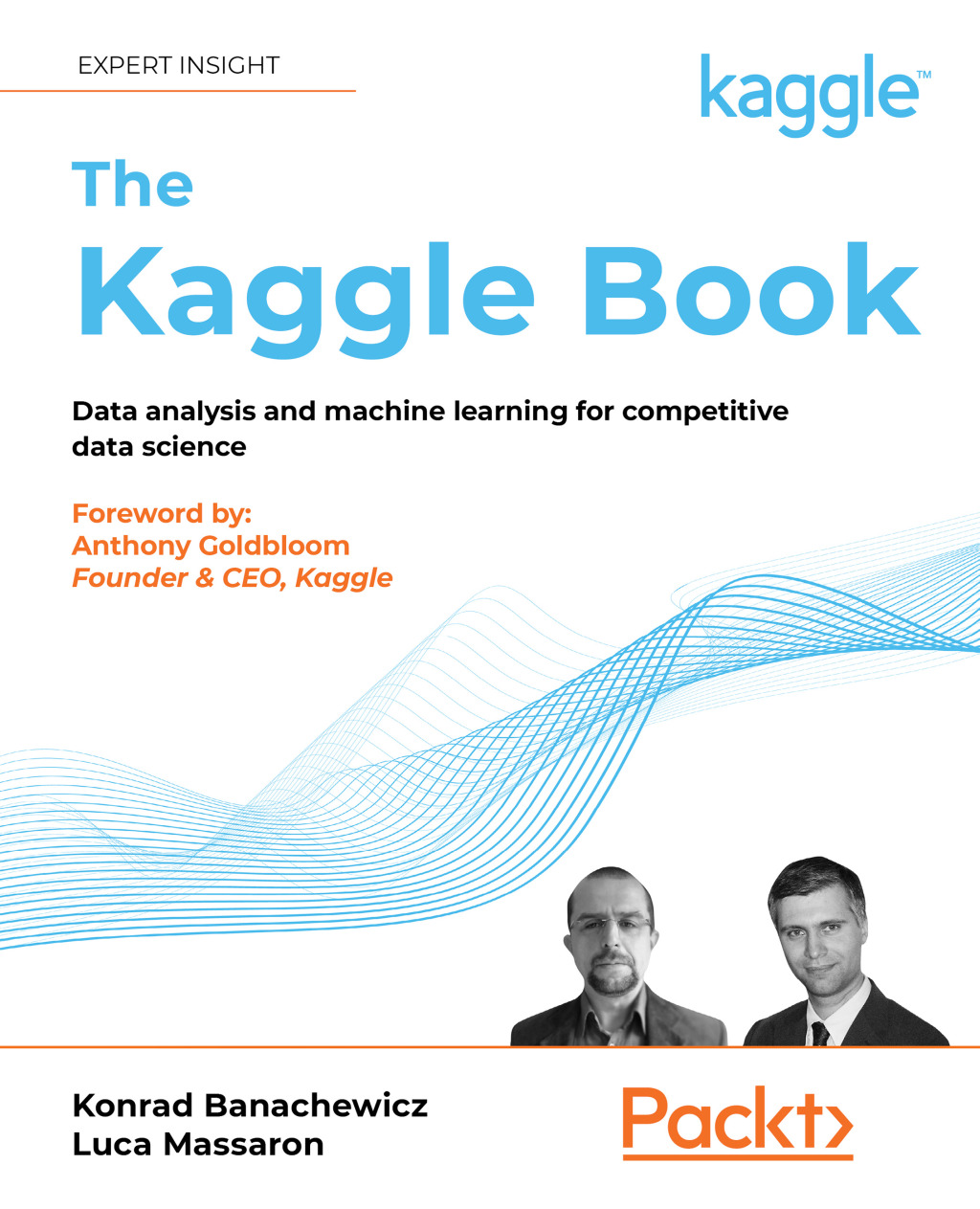 The Kaggle Book Data analysis and machine learning for competitive data science 1st Edition