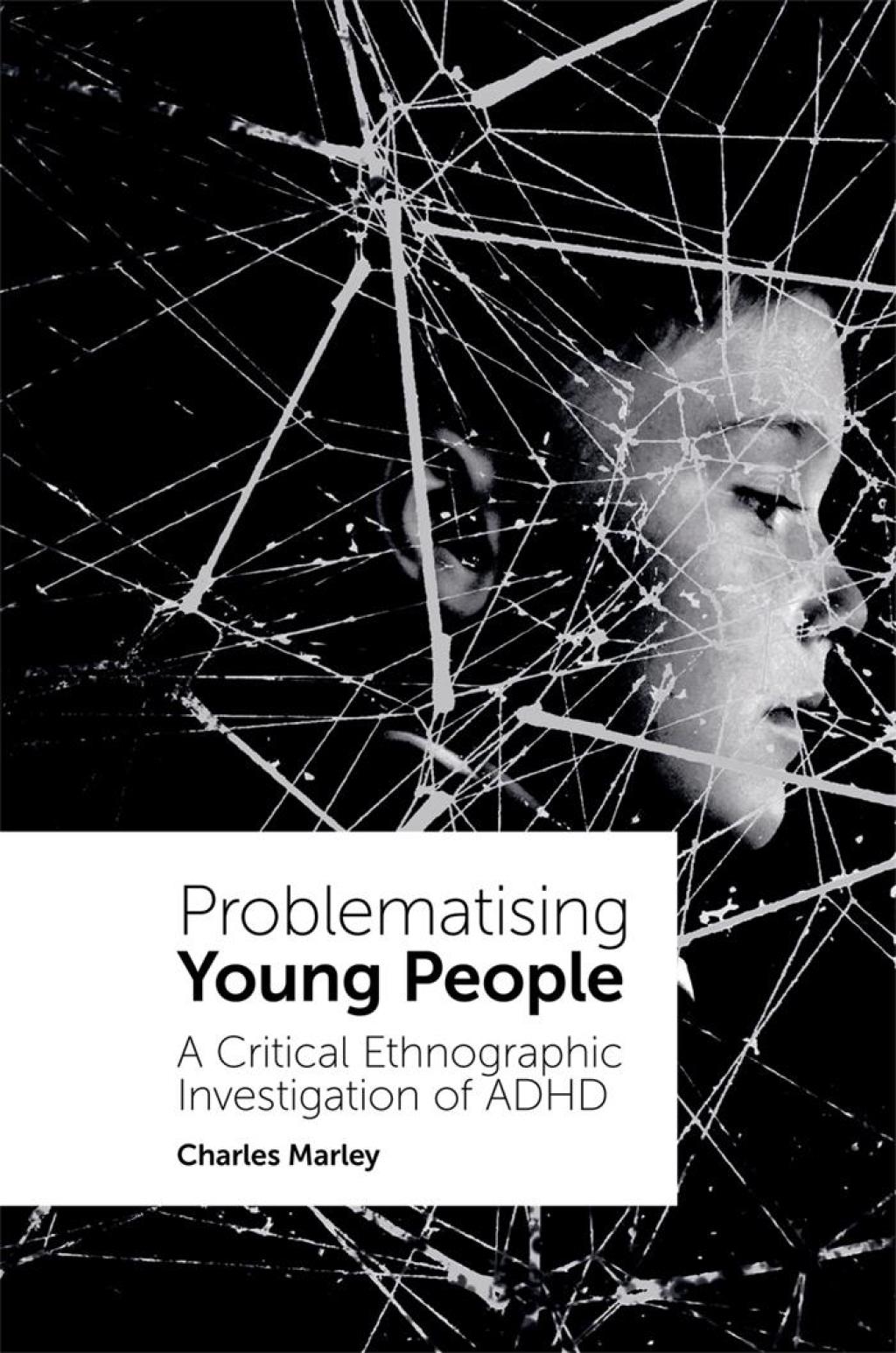Problematising Young People A Critical Ethnographic Investigation of ADHD