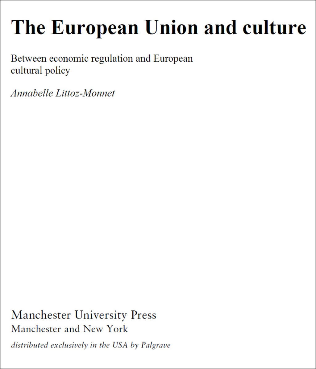 The European Union and culture Between economic regulation and European cultural policy
