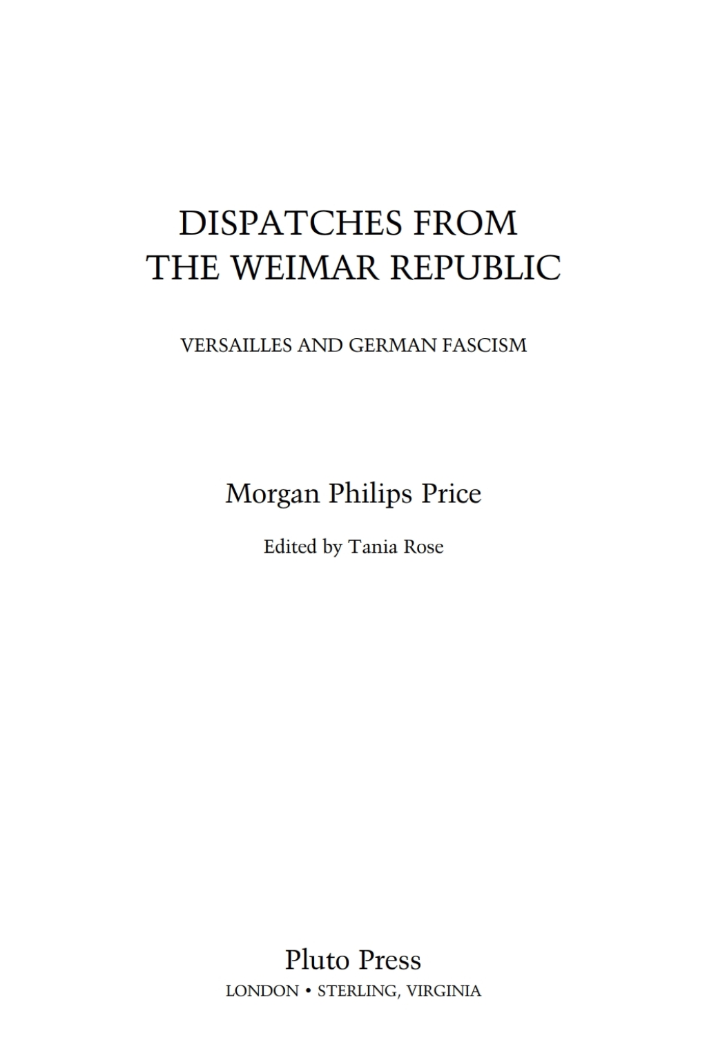 Dispatches From the Weimar Republic Versailles and German Fascism 1st Edition