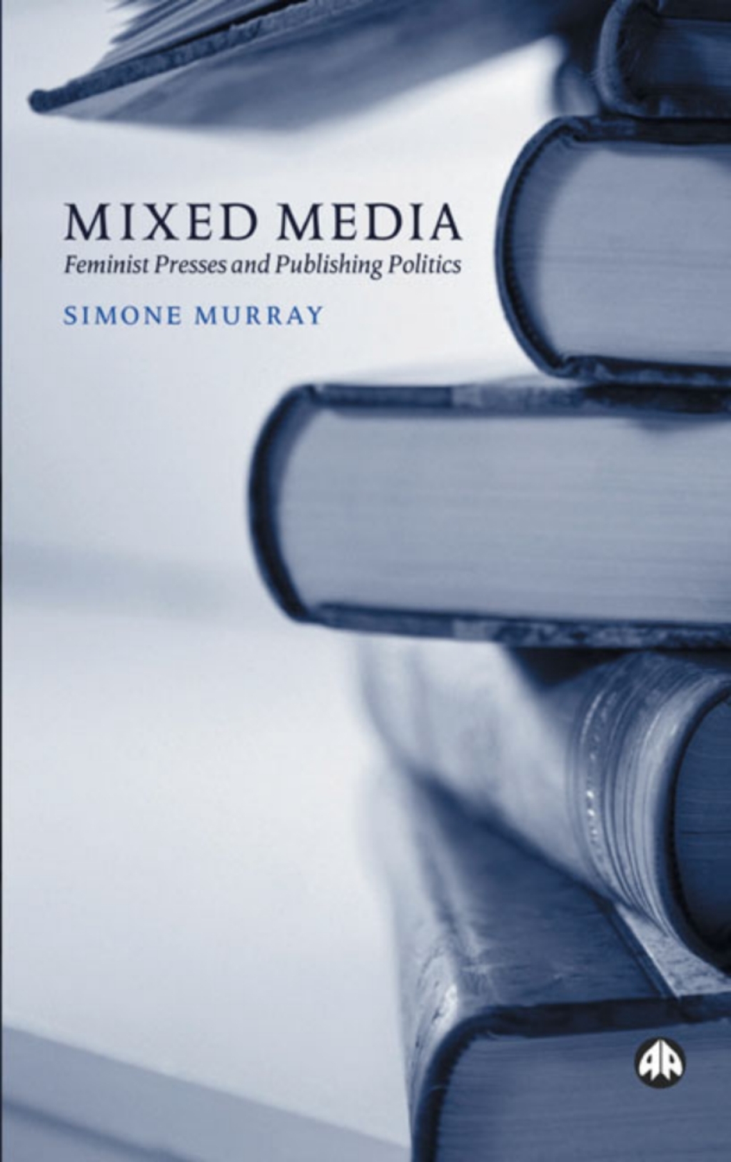 Mixed Media Feminist Presses and Publishing Politics 1st Edition