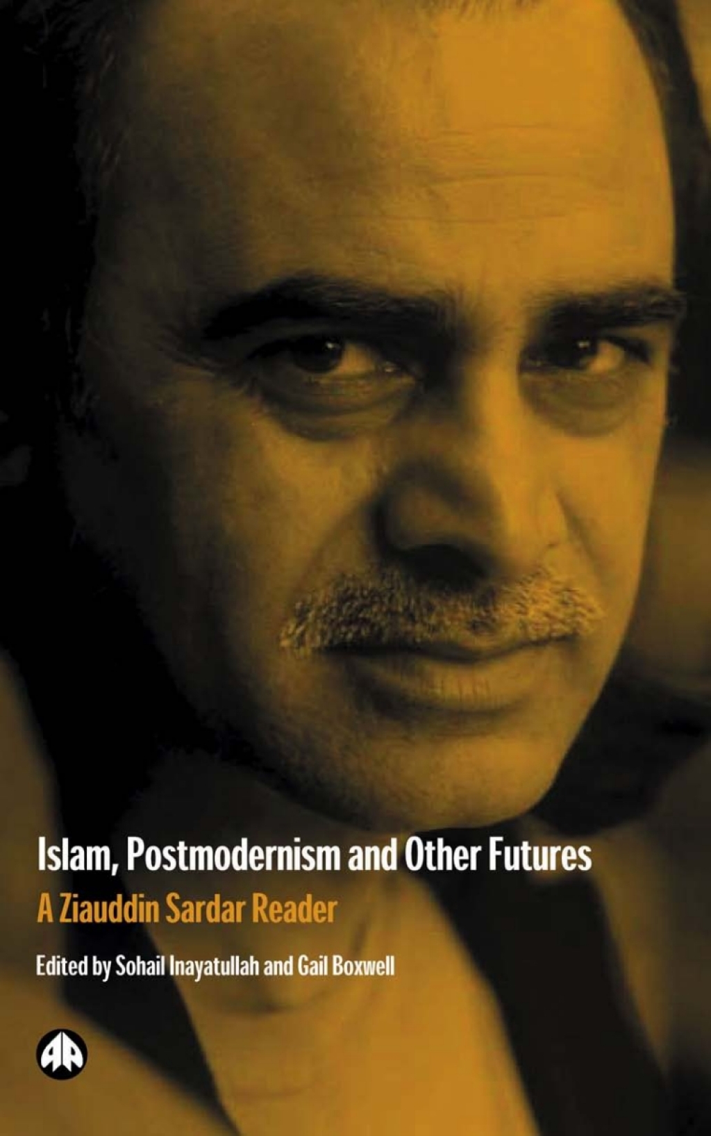 Islam, Postmodernism and Other Futures A Ziauddin Sardar Reader 1st Edition