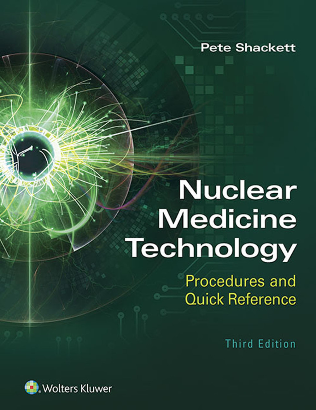 Nuclear Medicine Technology: Procedures and Quick Reference 3rd Edition