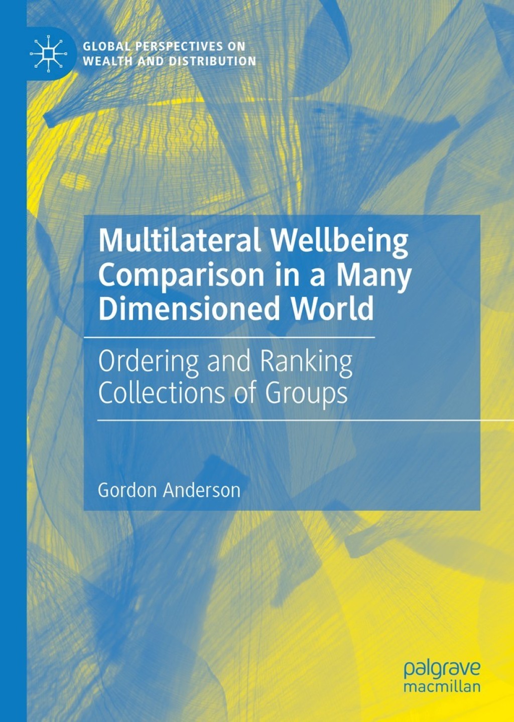 Multilateral Wellbeing Comparison in a Many Dimensioned World Ordering and Ranking Collections of Groups