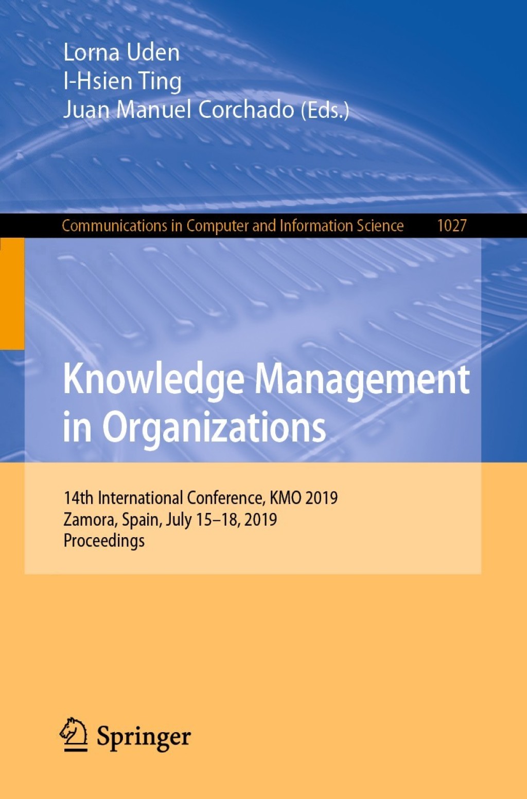 Knowledge Management in Organizations 14th International Conference, KMO 2019, Zamora, Spain, July 15–18, 2019, Proceedings