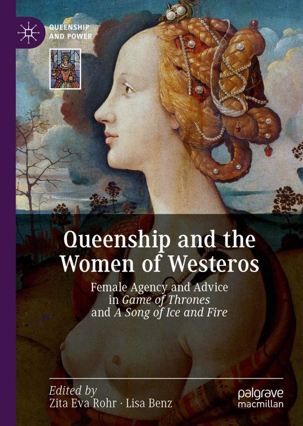 Queenship and the Women of Westeros Female Agency and Advice in Game of Thrones and A Song of Ice and Fire