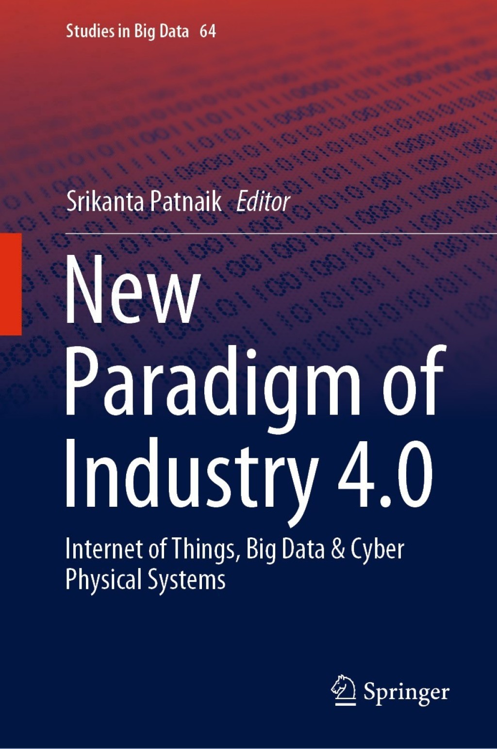 New Paradigm of Industry 4.0 Internet of Things, Big Data & Cyber Physical Systems