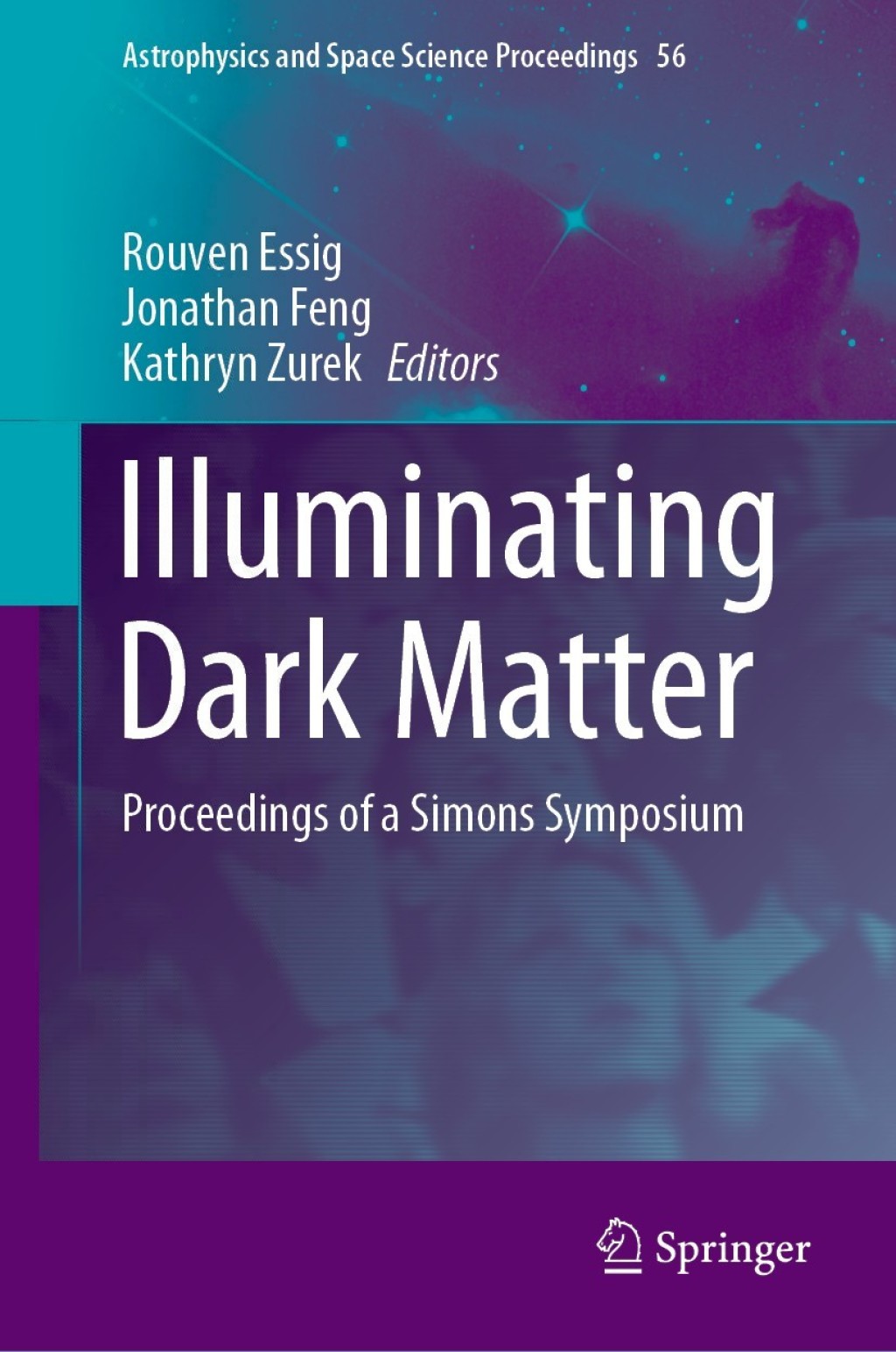 Illuminating Dark Matter Proceedings of a Simons Symposium