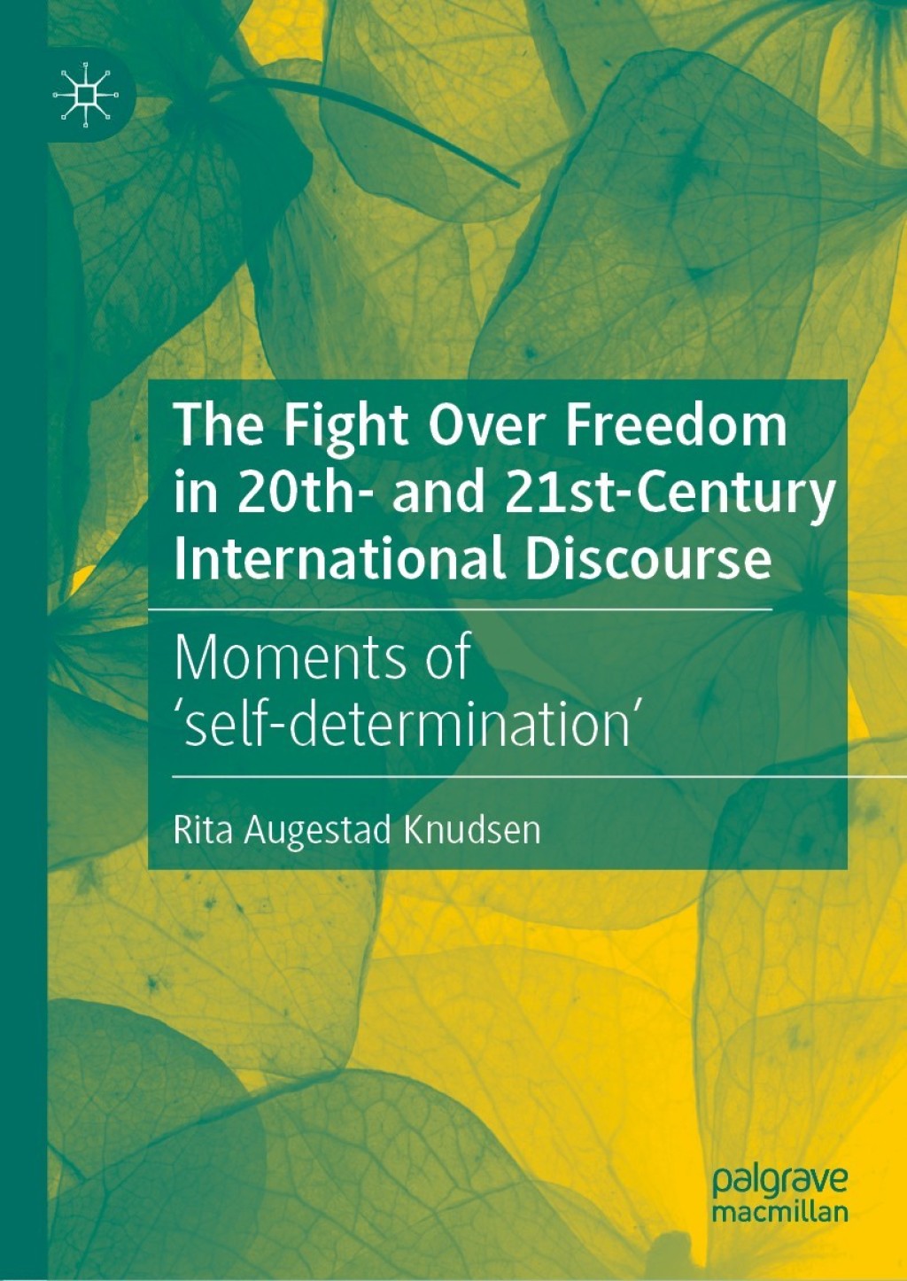 The Fight Over Freedom in 20th- and 21st-Century International Discourse Moments of ‘self-determination’