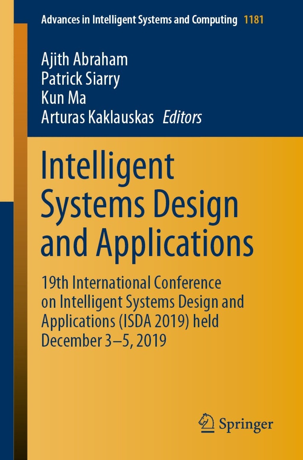 Intelligent Systems Design and Applications 19th International Conference on Intelligent Systems Design and Applications (ISDA 2019) held December 3-5, 2019 1st Edition