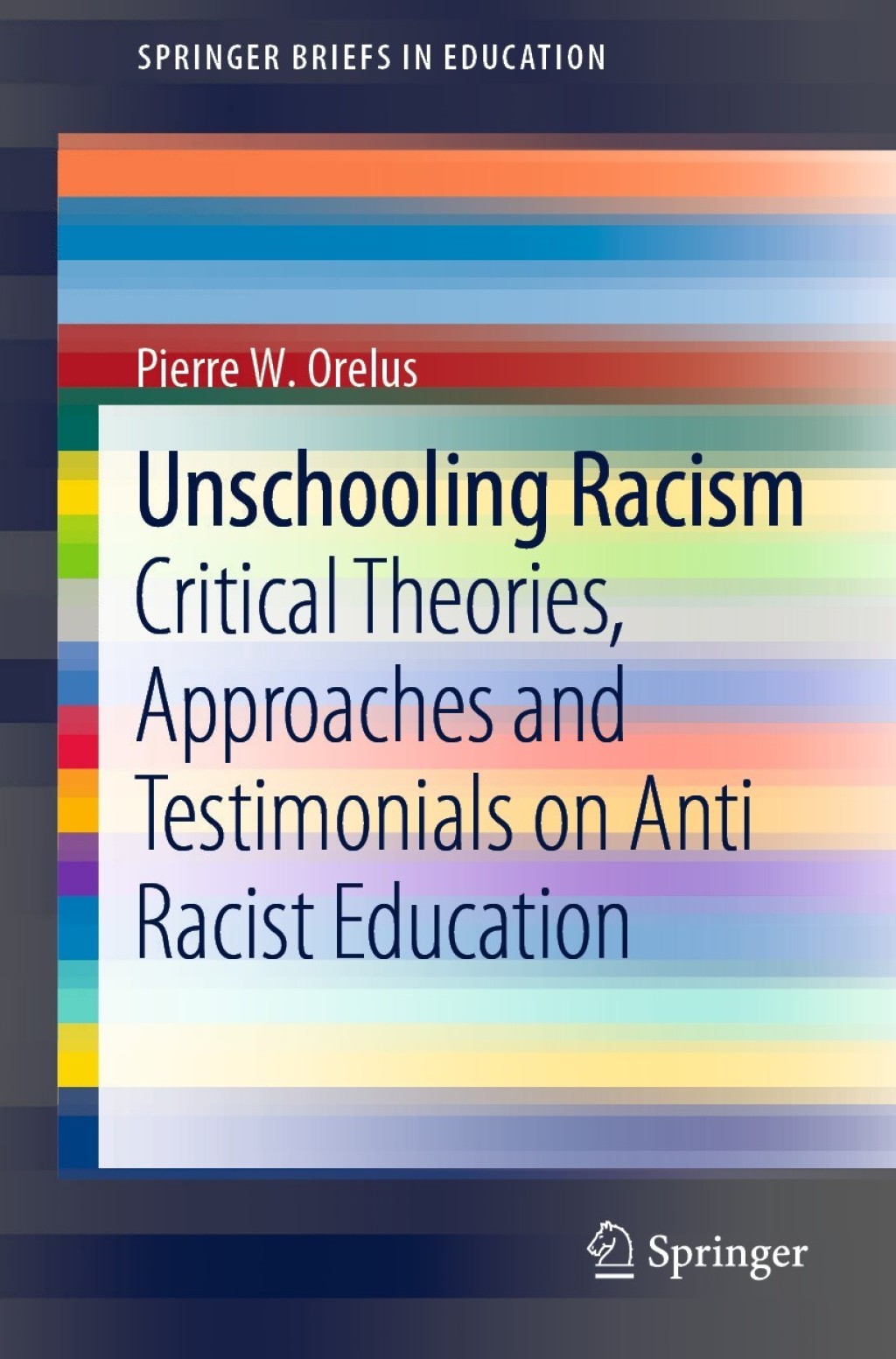 Unschooling Racism Critical Theories, Approaches and Testimonials on Anti Racist Education