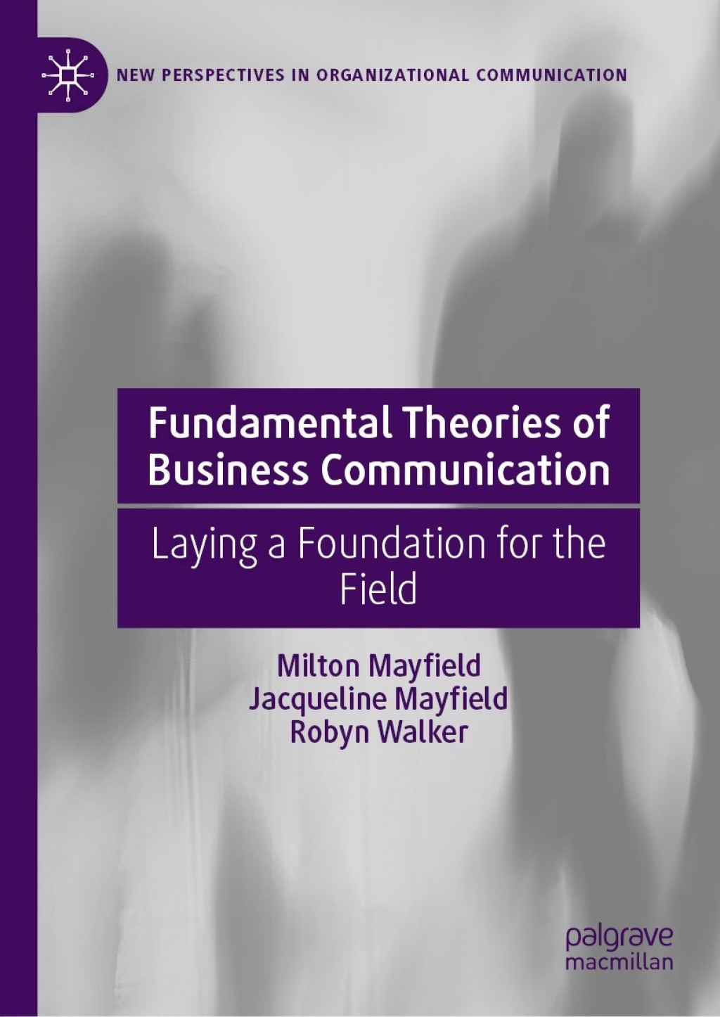 Fundamental Theories of Business Communication Laying a Foundation for the Field