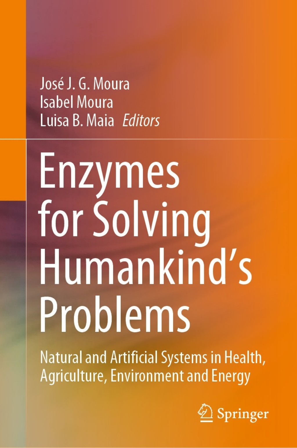 Enzymes for Solving Humankind's Problems Natural and Artificial Systems in Health, Agriculture, Environment and Energy 1st Edition