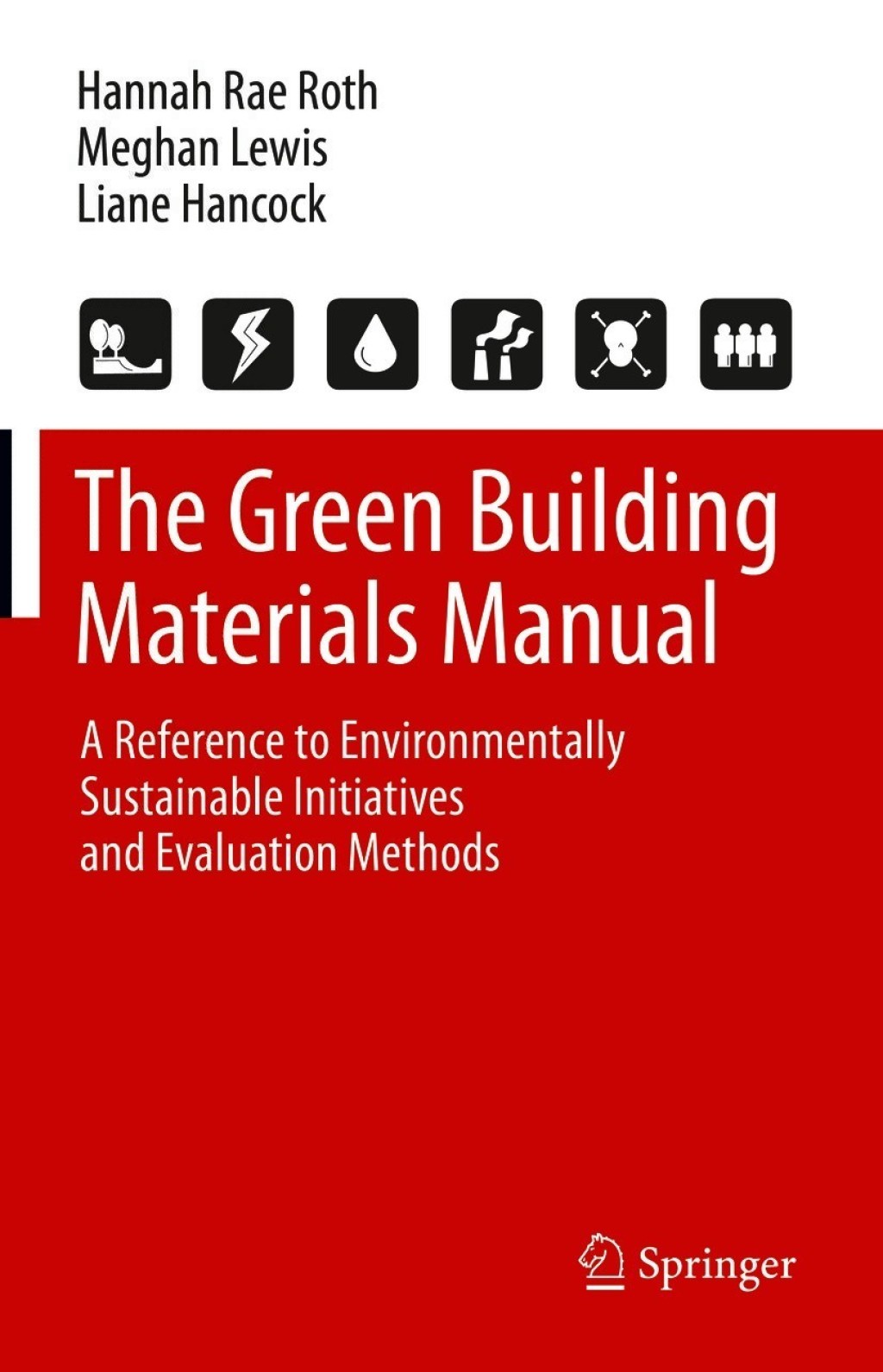 The Green Building Materials Manual A Reference to Environmentally Sustainable Initiatives and Evaluation Methods