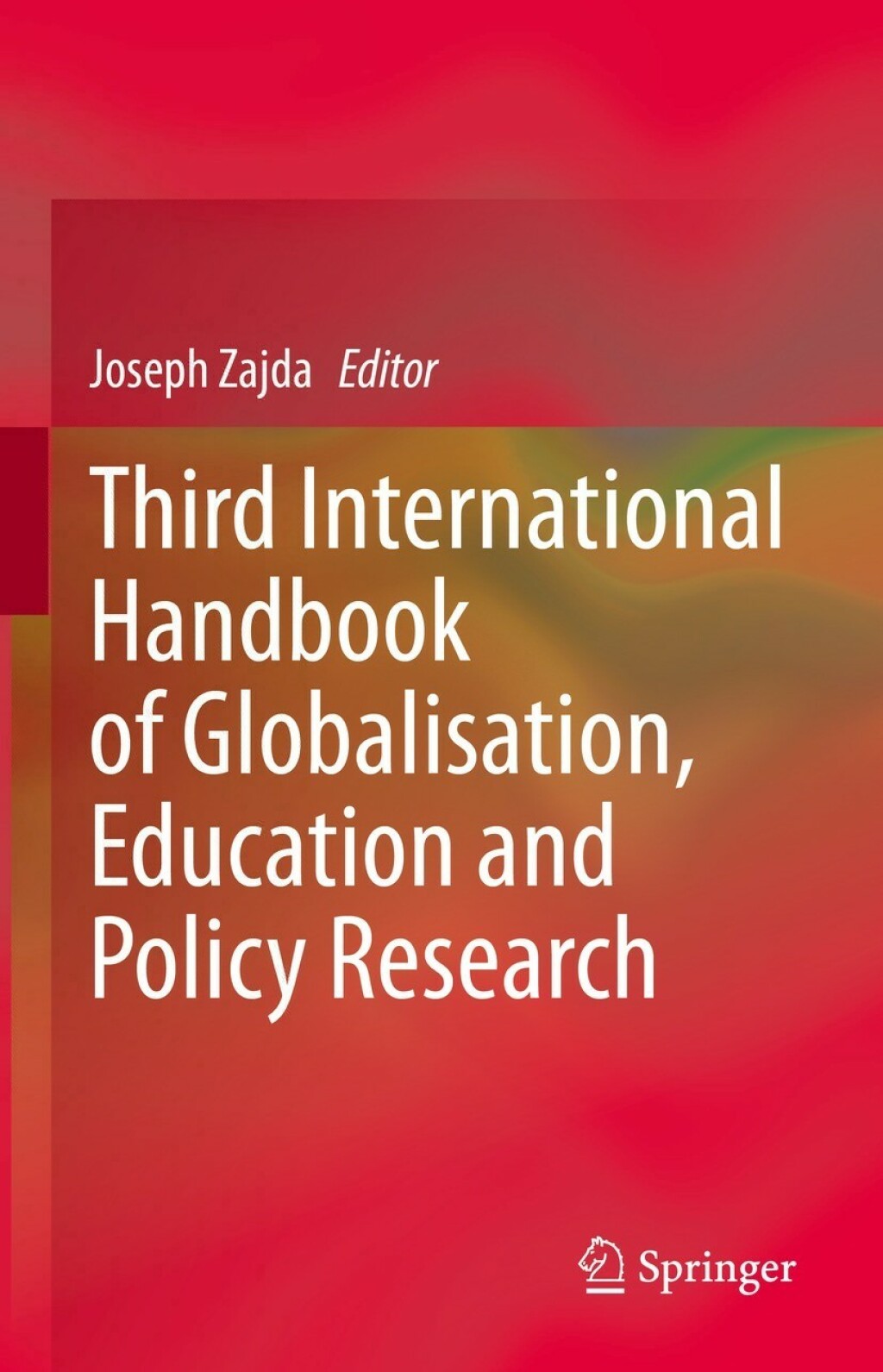 Third International Handbook of Globalisation, Education and Policy Research