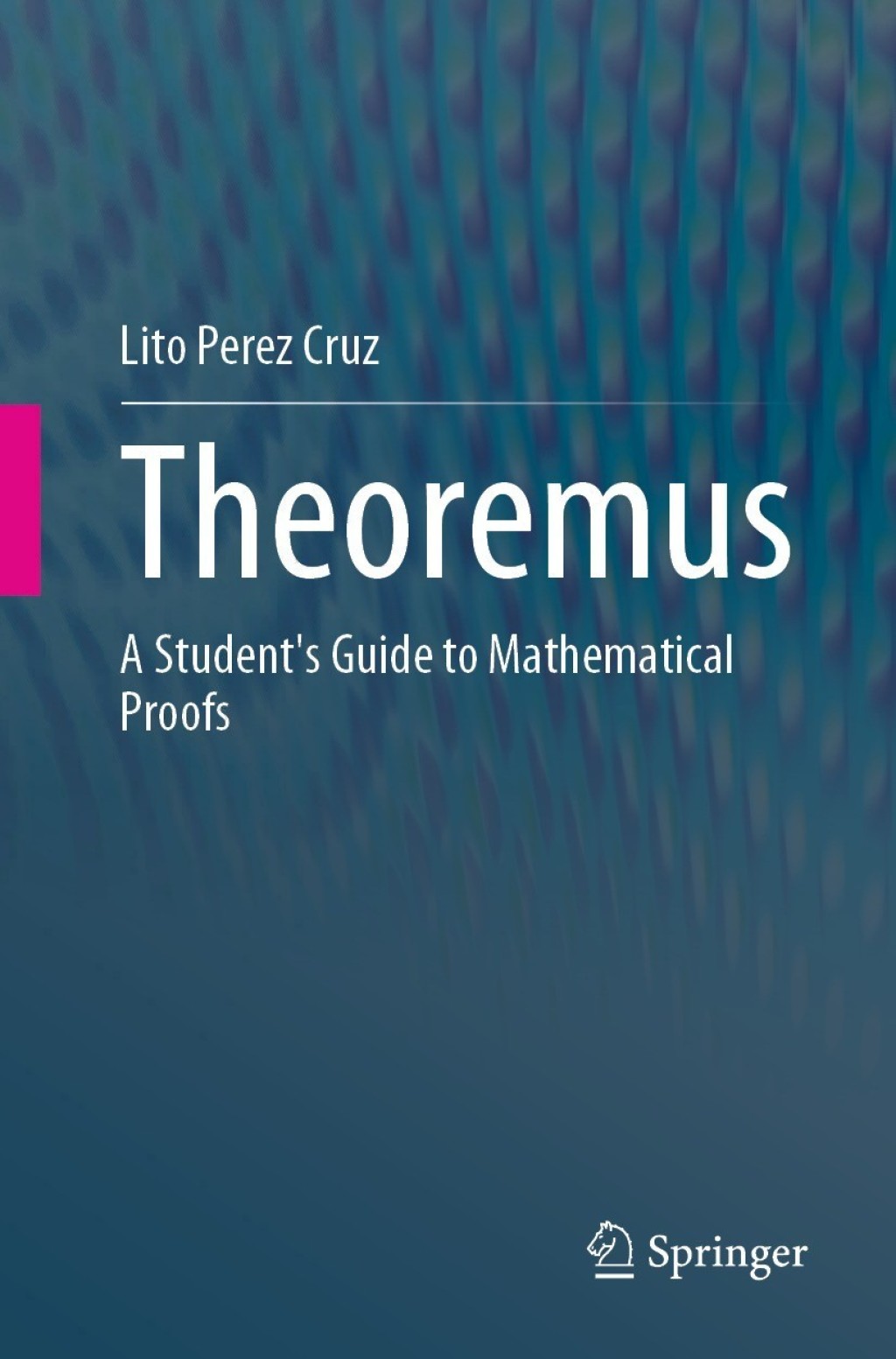 Theoremus A Student's Guide to Mathematical Proofs