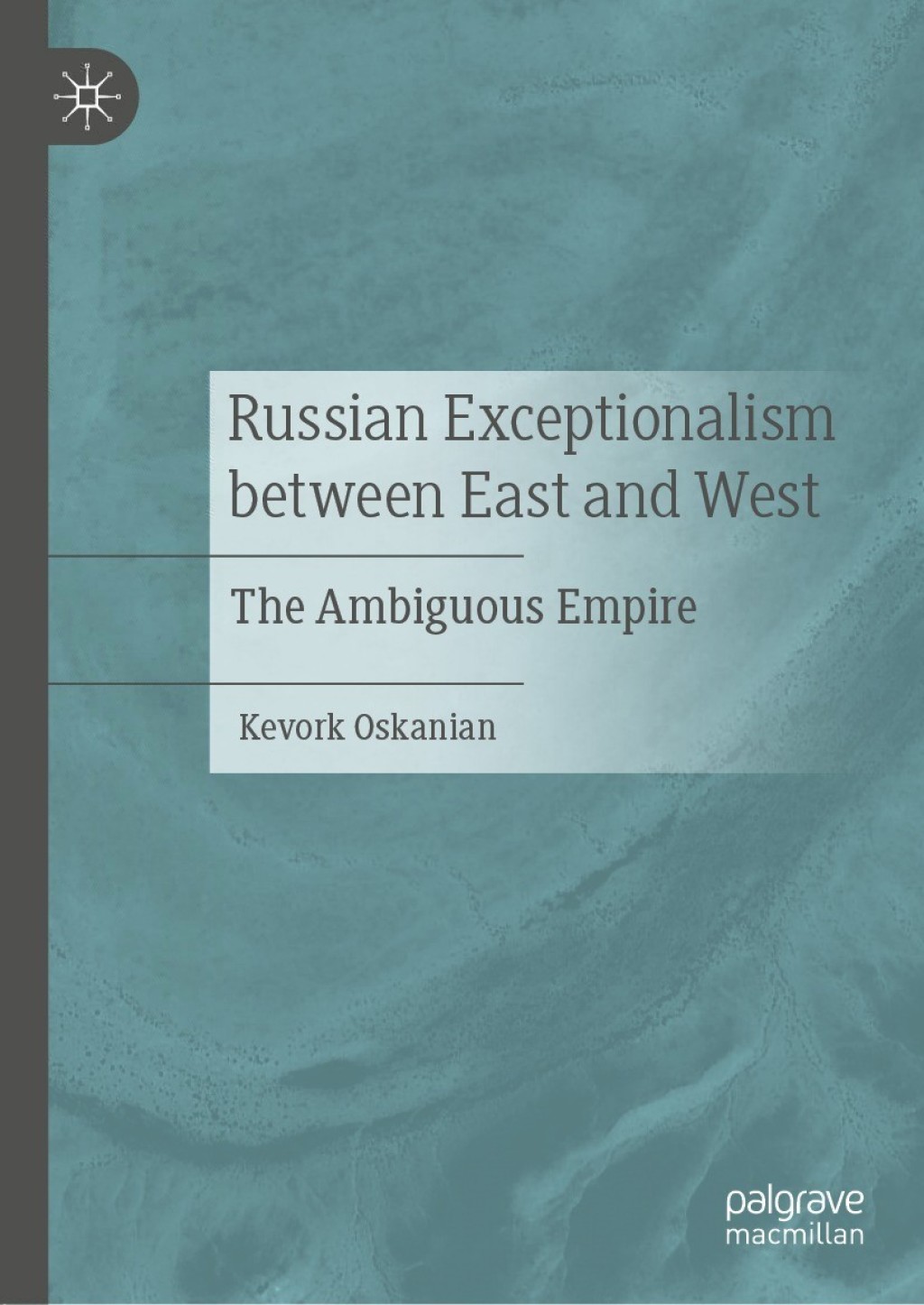 Russian Exceptionalism between East and West The Ambiguous Empire