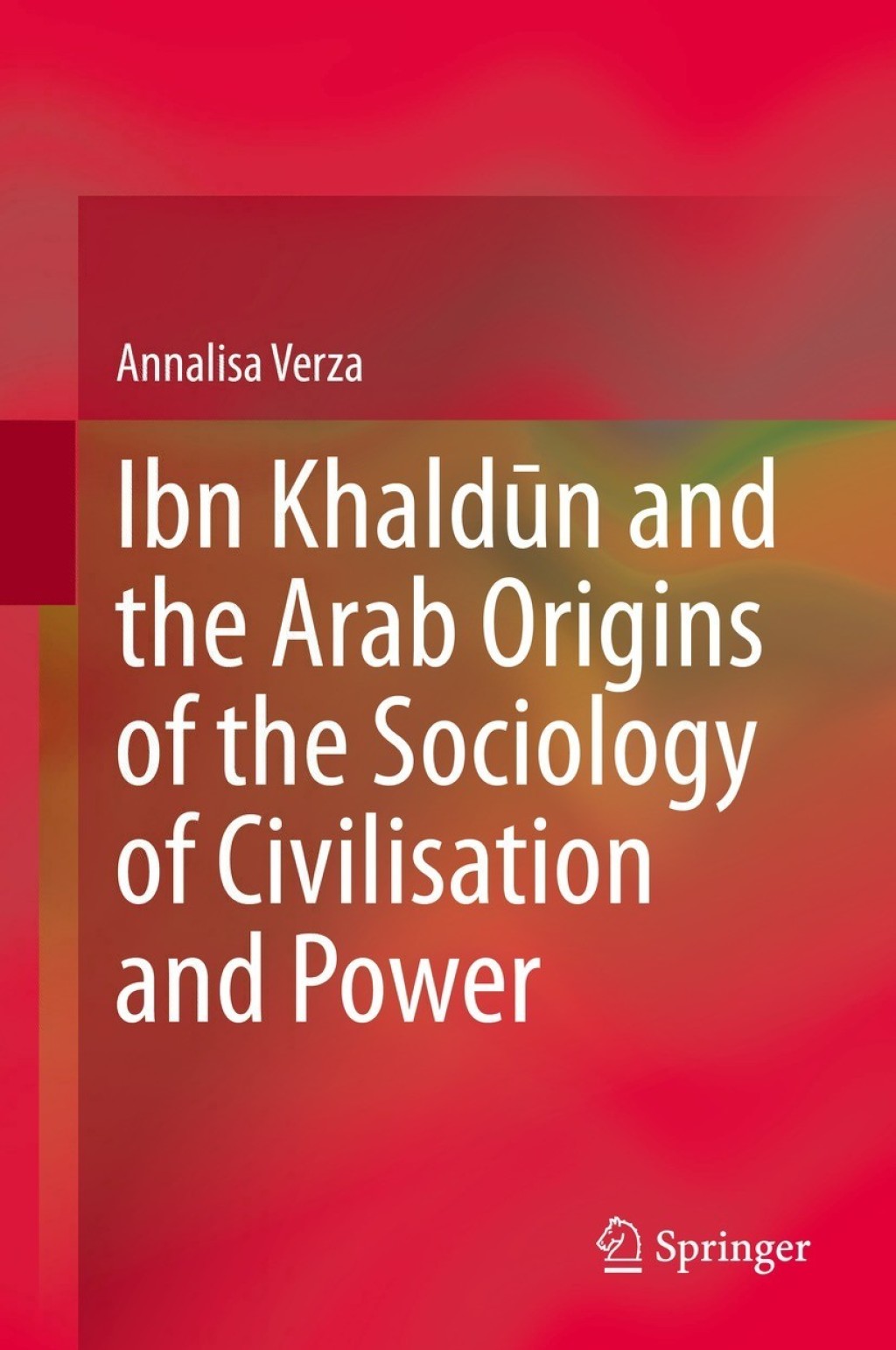 Ibn Khaldūn and the Arab Origins of the Sociology of Civilisation and Power