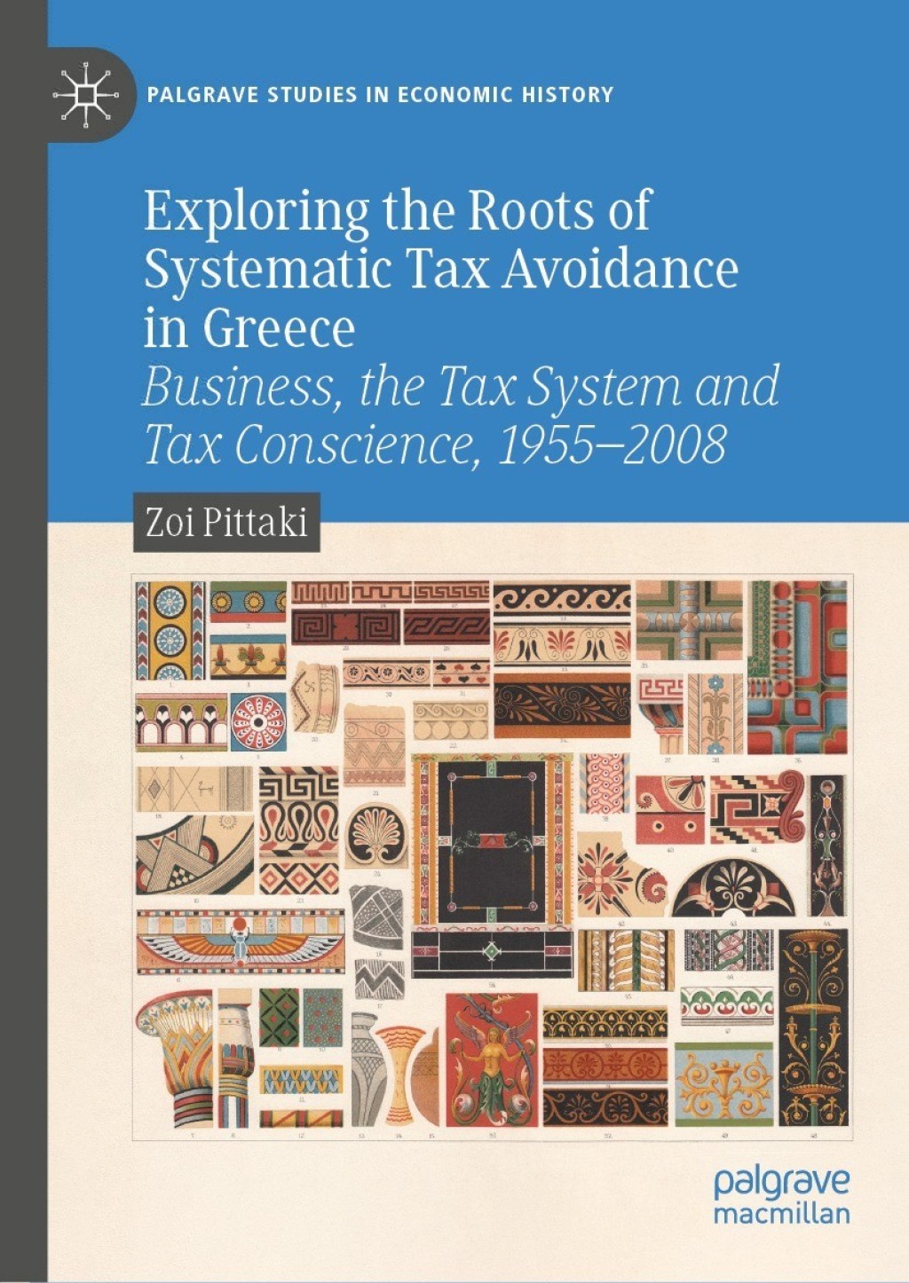 Exploring the Roots of Systematic Tax Avoidance in Greece Business, the Tax System and Tax Conscience, 1955–2008